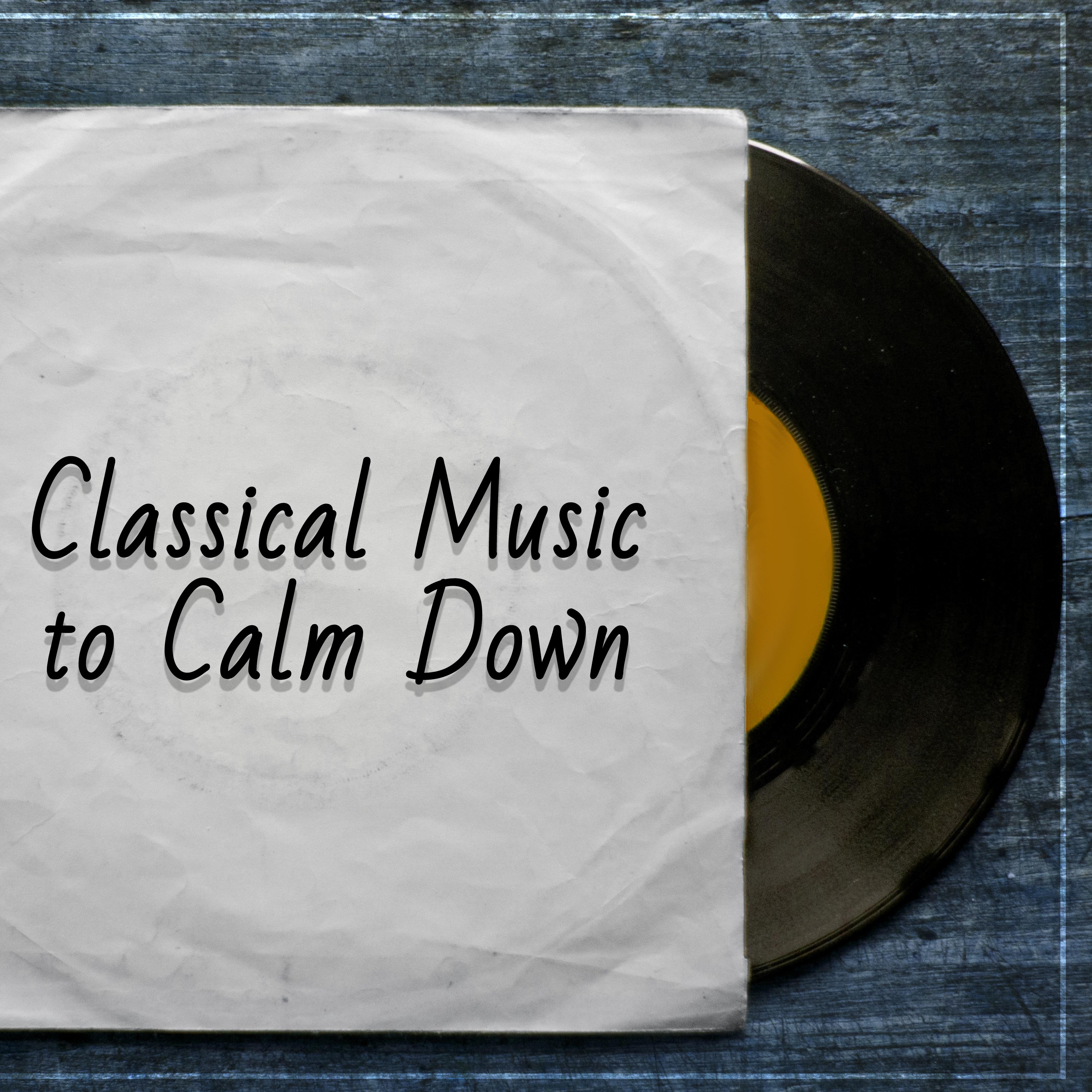 Classical Music to Calm Down  Peaceful Music, Mind Relaxation, Classics Sounds, Best Melodies