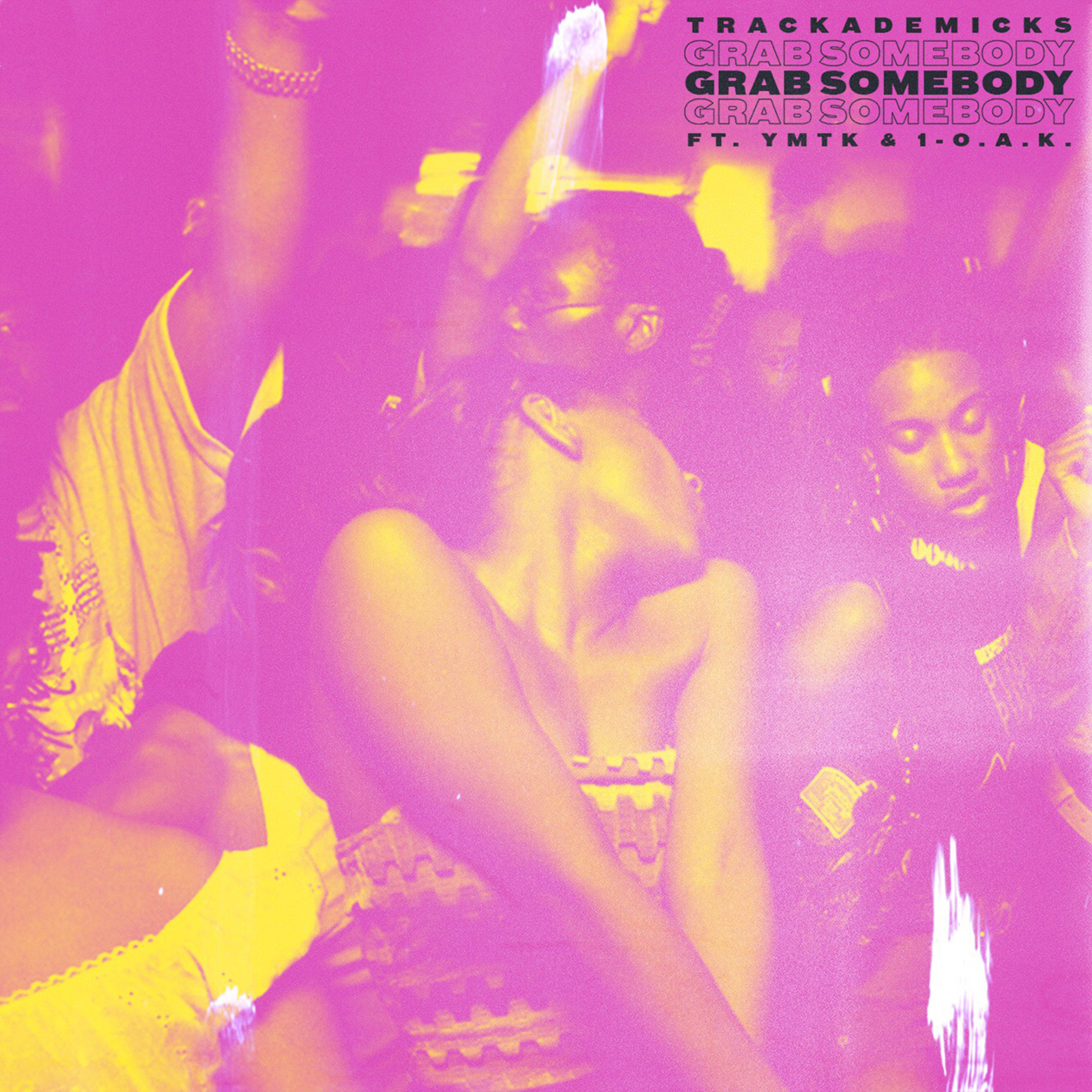 Grab Somebody (feat. Ymtk & 1-O.A.K.)