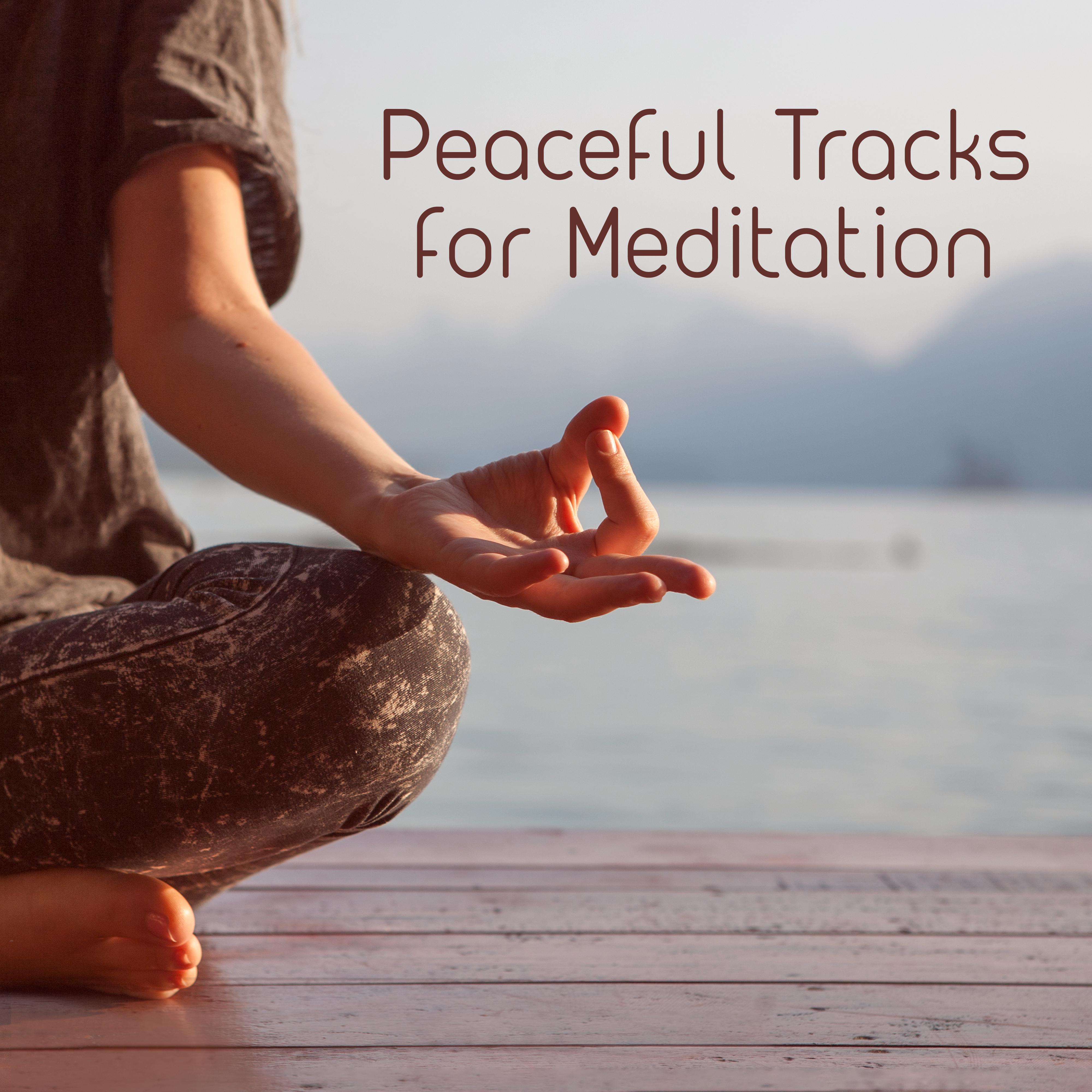 Peaceful Tracks for Meditation  Soothing Sounds for Relaxation, Yoga, Pure Meditation