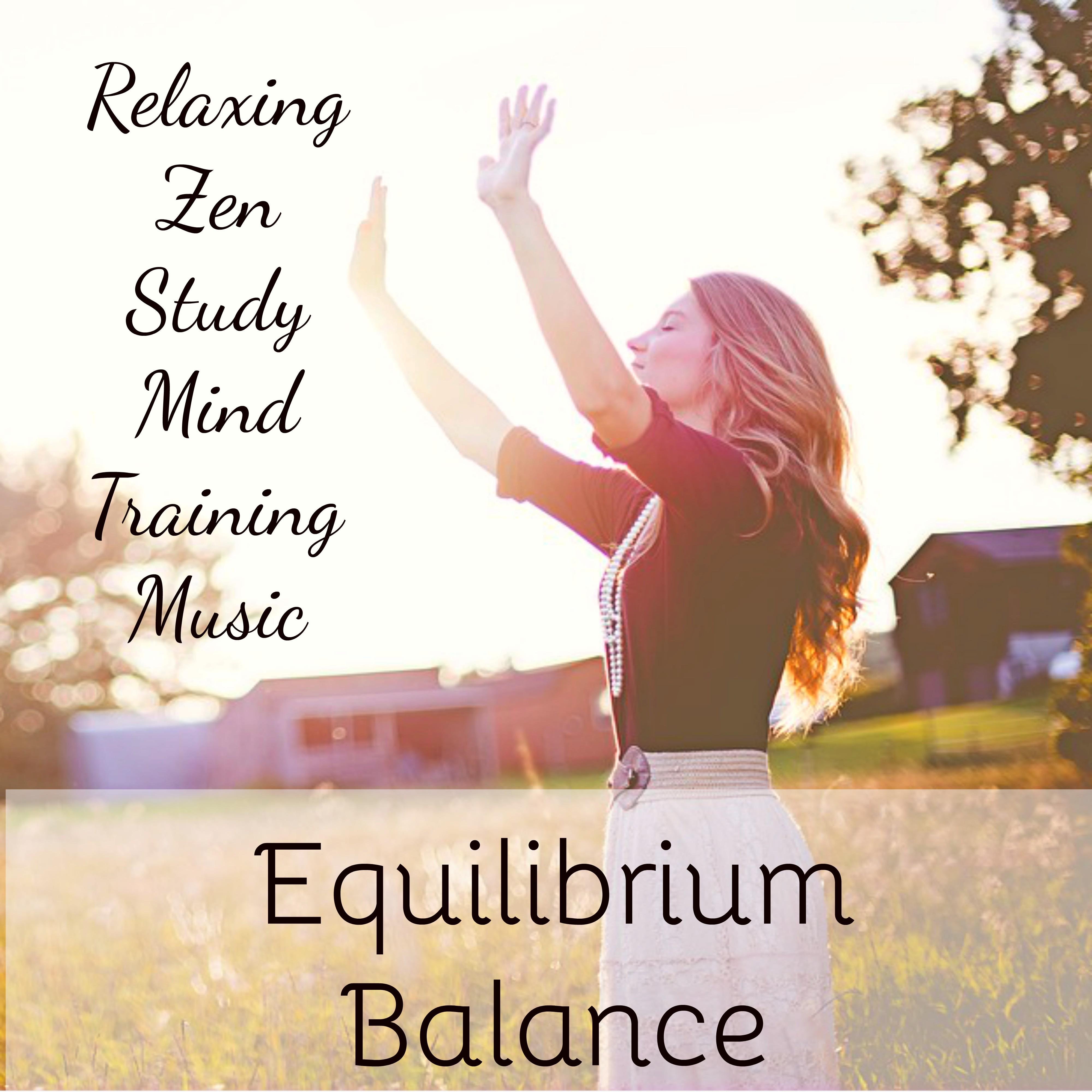 Equilibrium Balance - Relaxing Zen Study Mind Training Music for Deep Concentration Light Life Positive Moment with Nature New Age Ambient Soft Sounds
