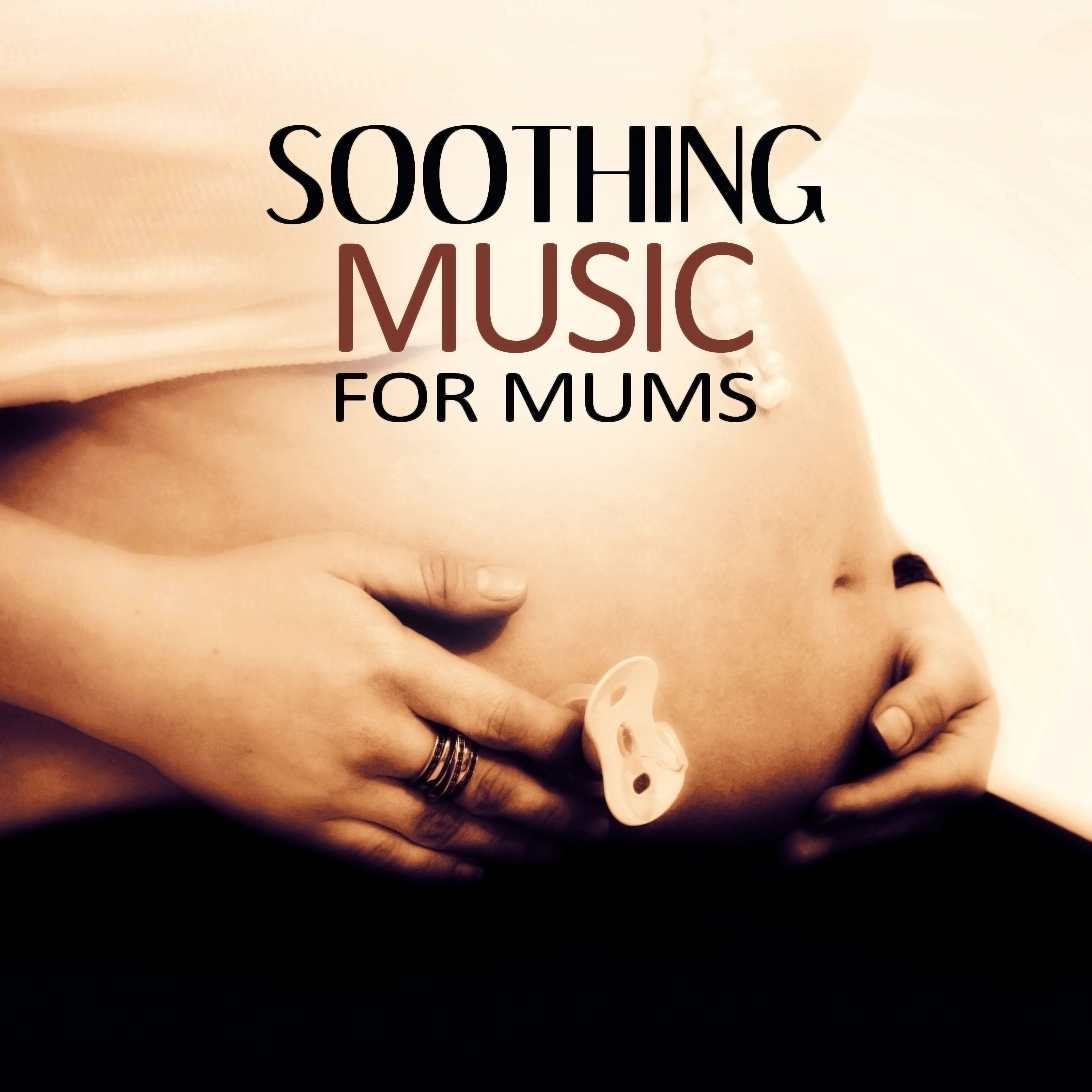 Soothing Music for Mums  Deep Sounds for Meditation, Music for Pregnant Women, Prenatal Yoga Music, Pregnancy Soothing Sounds for Relaxation, Relaxation Exercises