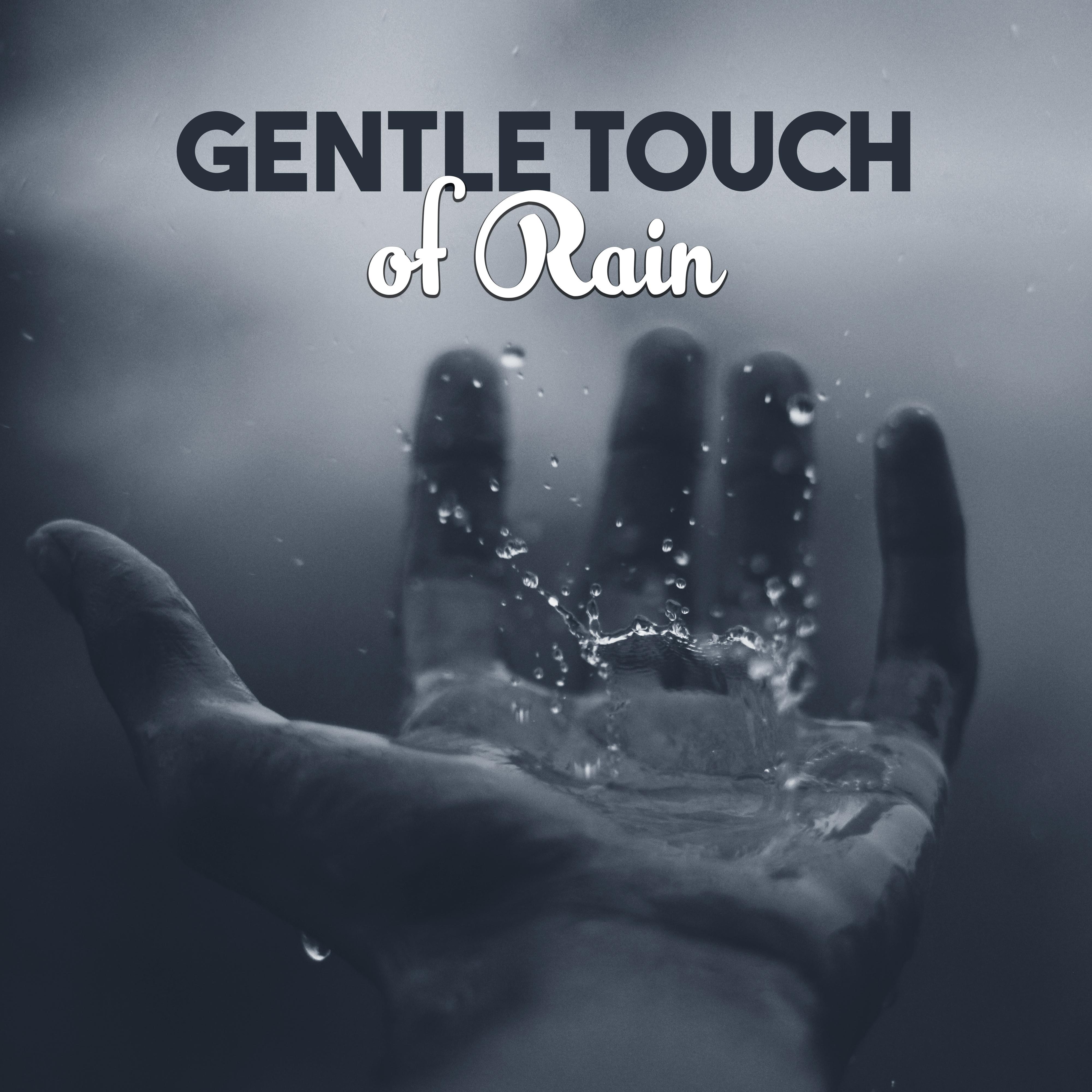 Gentle Touch of Rain  Soft Music for Relaxation, Nature Sounds, Soothing Rain, Calm Guitar, Sounds of Water, Pure Mind