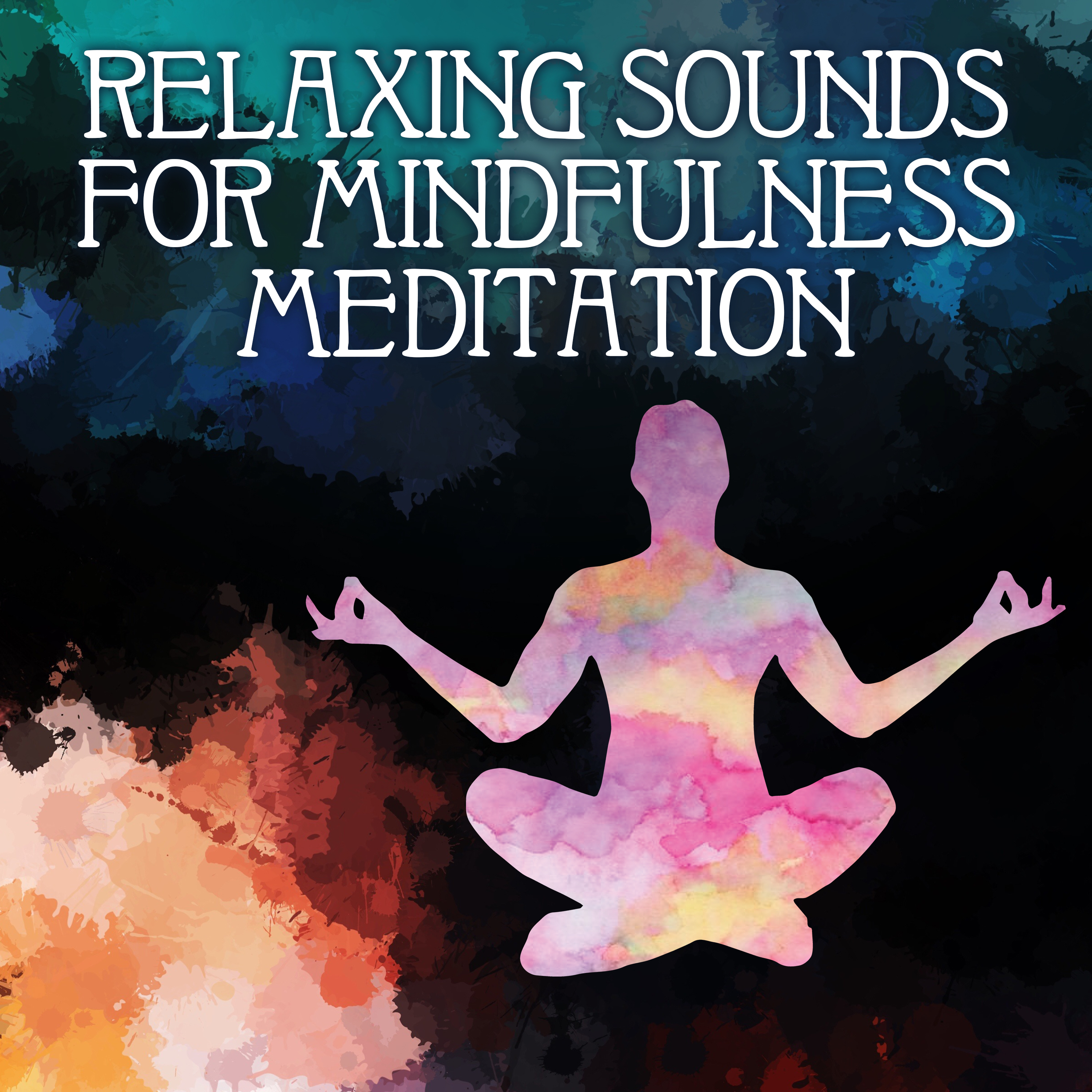 Relaxing Sounds for Mindfulness Meditation  Rest with New Age Sounds, Music to Calm Down, Peaceful Mind, Meditation Calmness