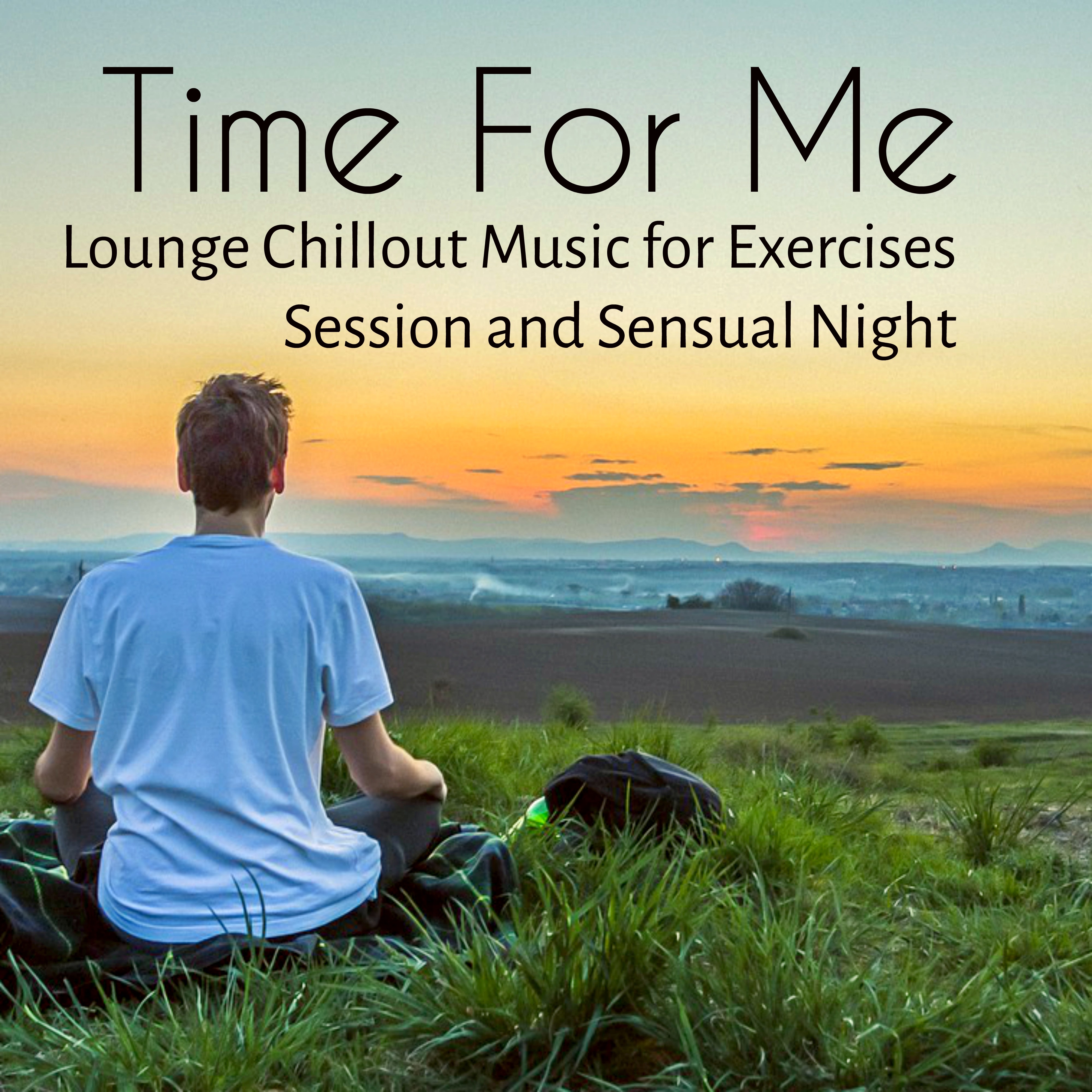 Time For Me - Luxury Break Lounge Chillout Music for Exercises Session and Sensual Night