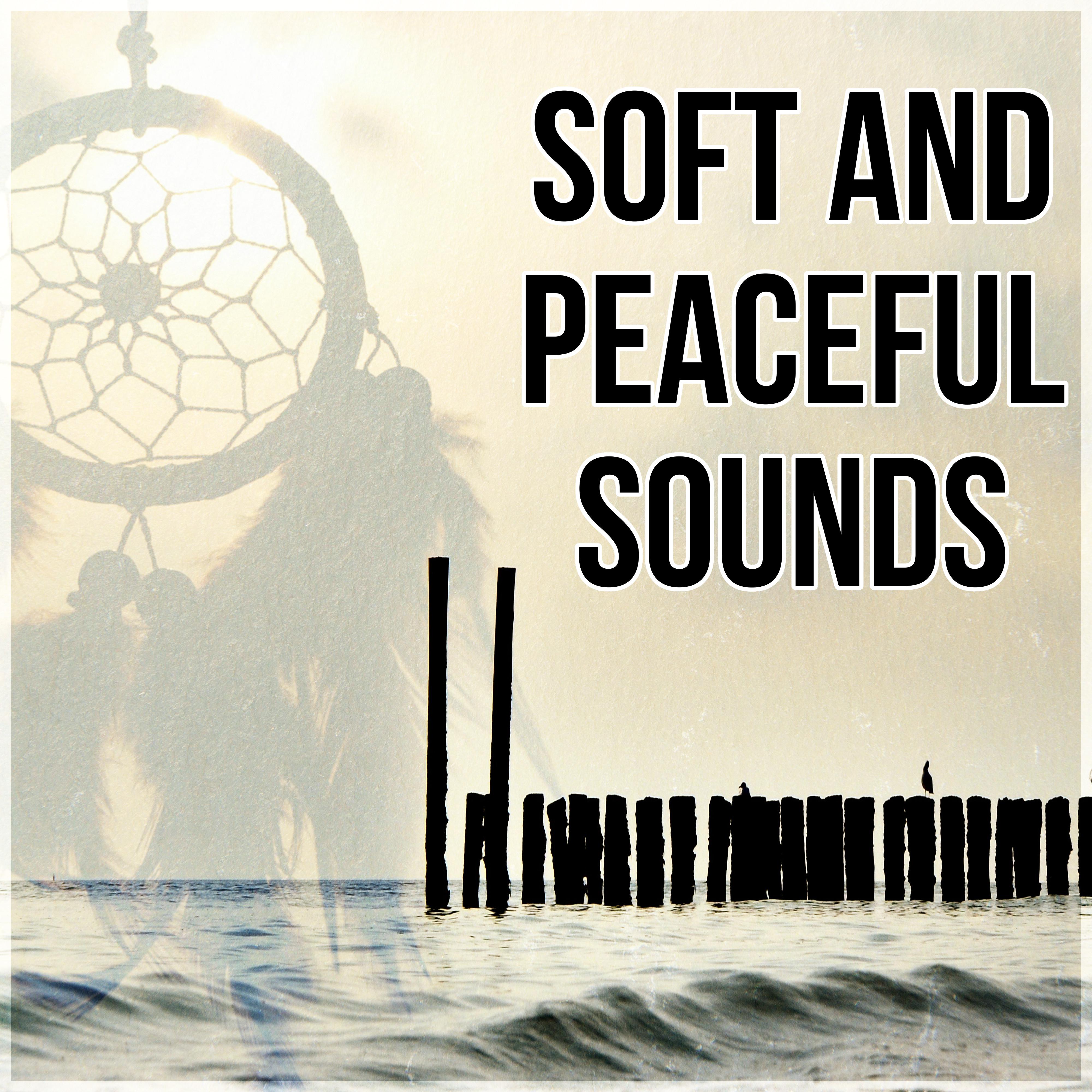 Soft and Peaceful Sounds - Sweet Dreams, Inner Peace, Soothing Sounds & Soft Piano Music for Lounge