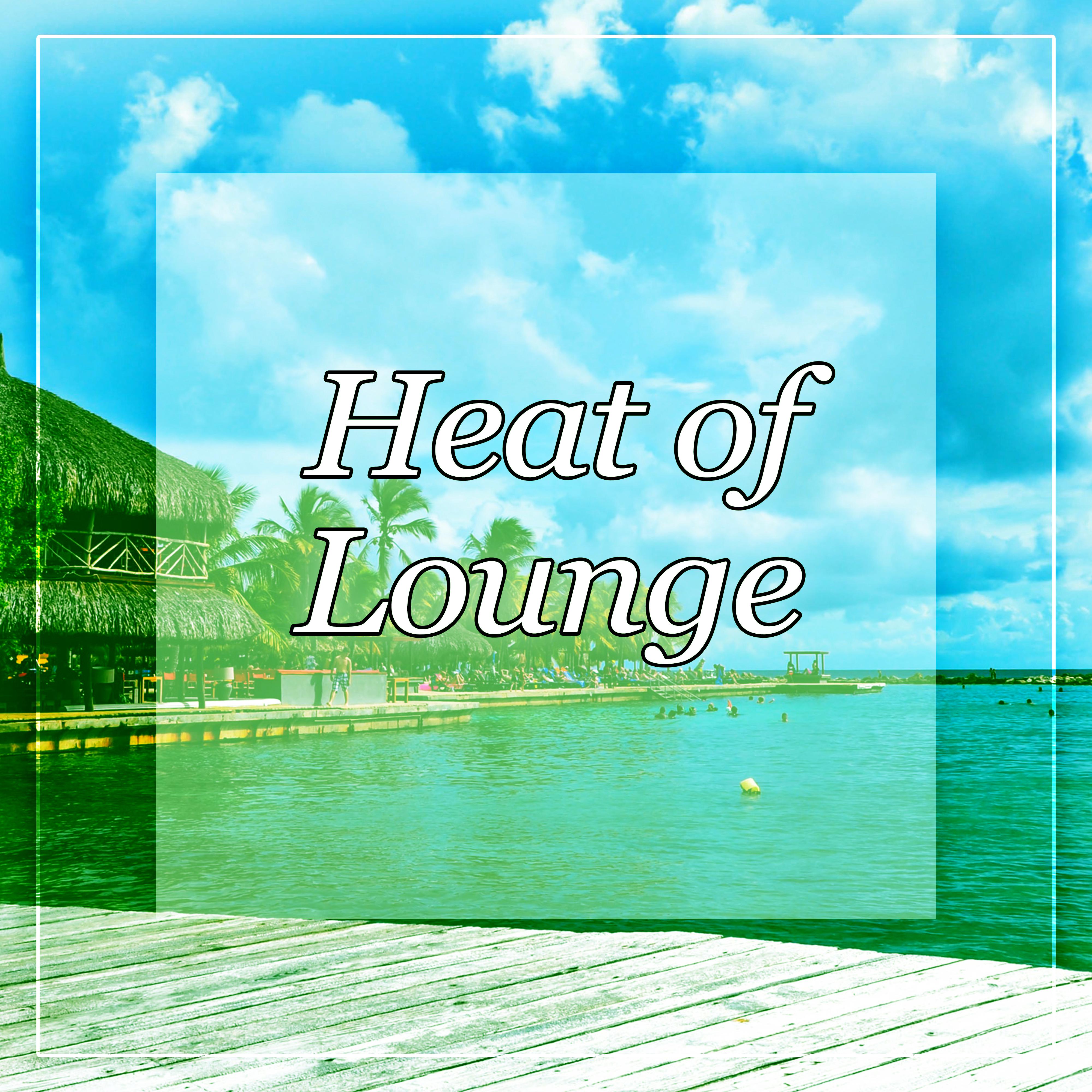 Heat of Lounge - Holiday Chill Out, Blue Lagoon, Ambient Lounge Chill