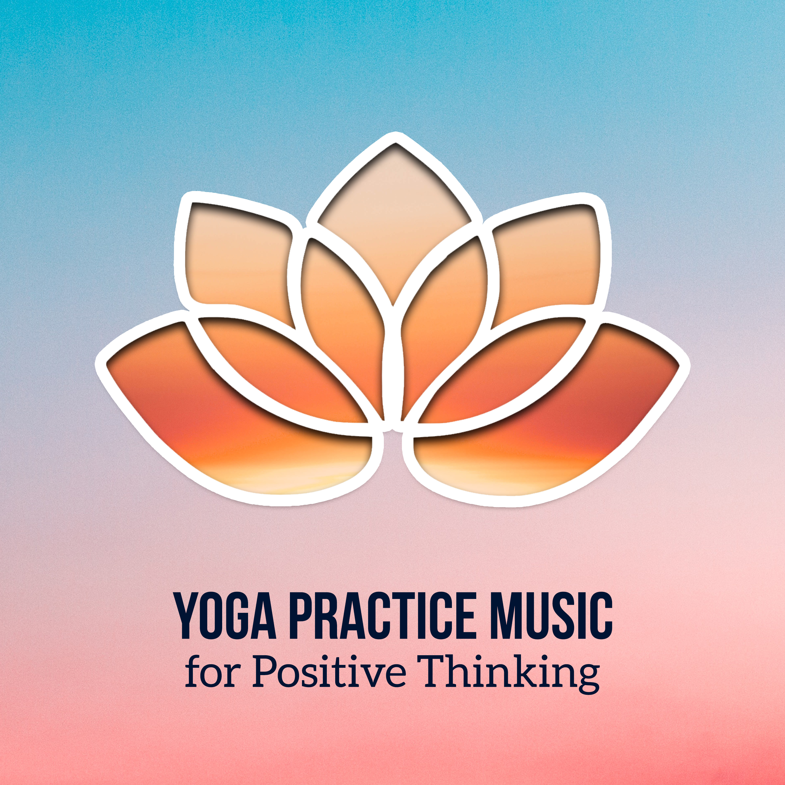 Yoga Practice Music for Positive Thinking