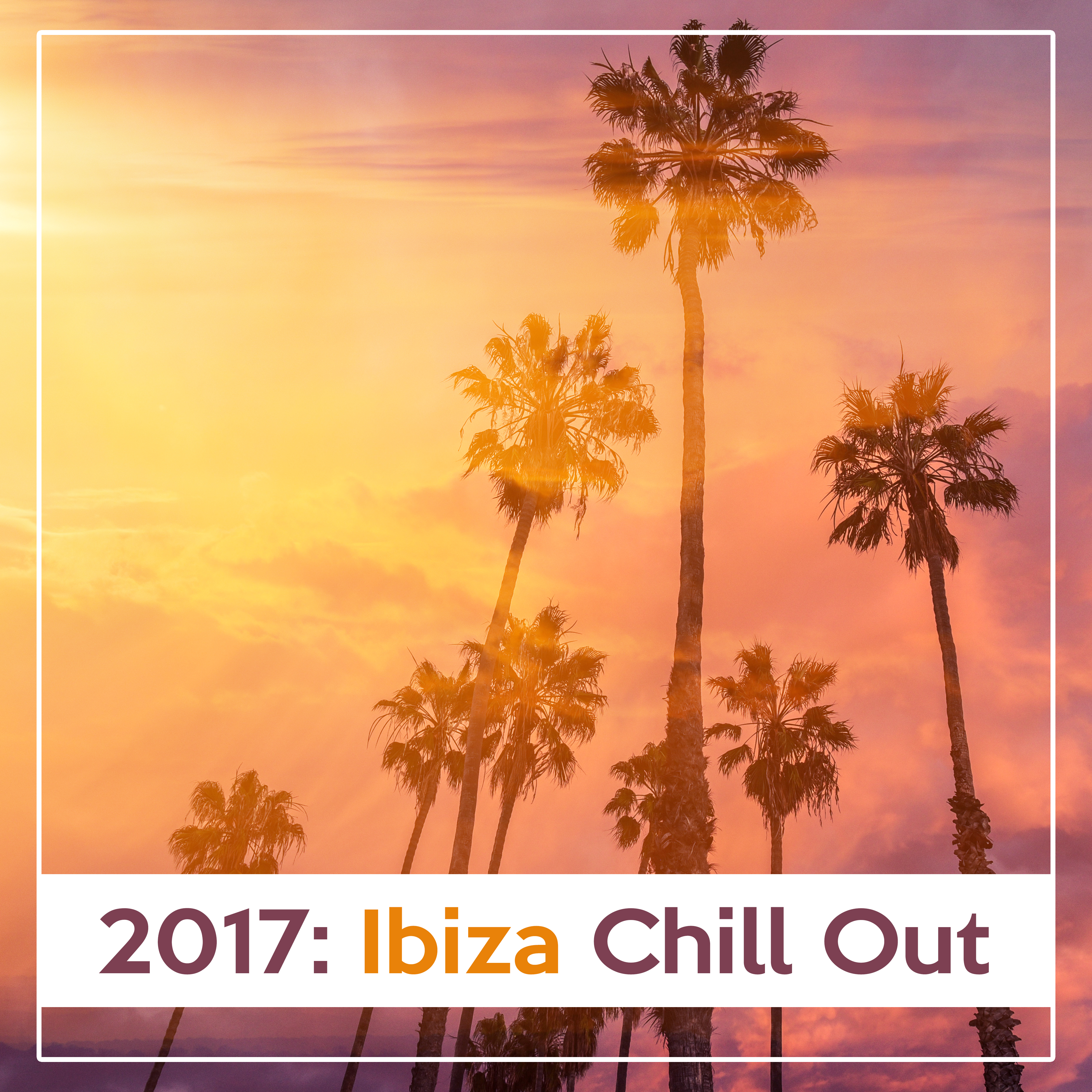 2017: Ibiza Chill Out  Deep Relax, Summer Lounge 2017, Dance, Party, Beach Music