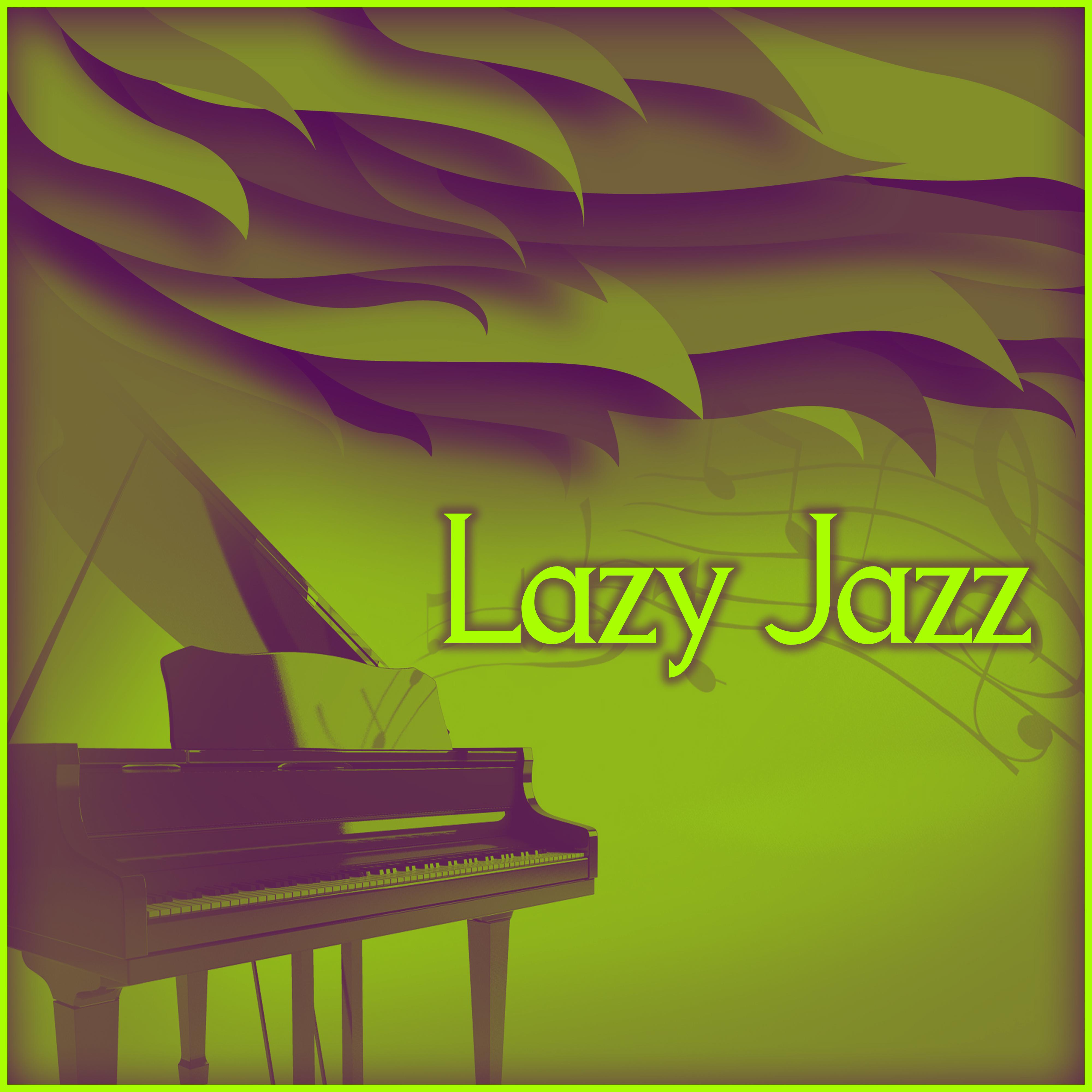 Lazy Jazz  Calming Background Jazz, Relaxing Jazz, Soft Piano Music to Relax, Sweet Jazz Sounds