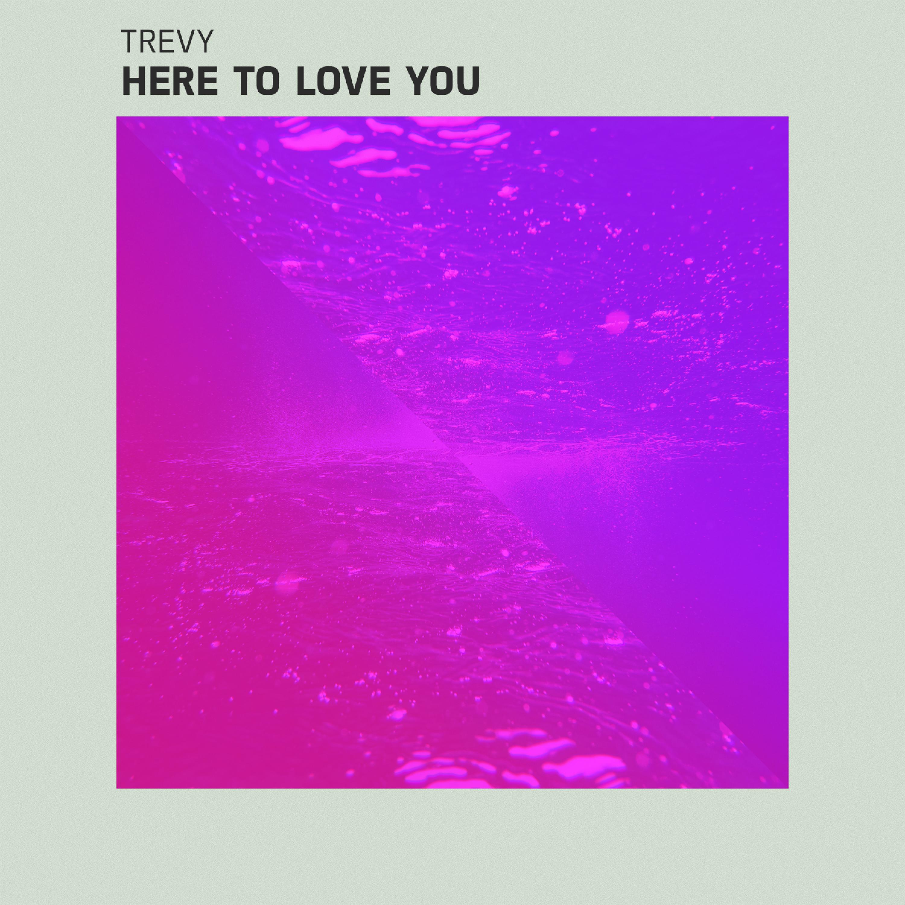 Here to Love You