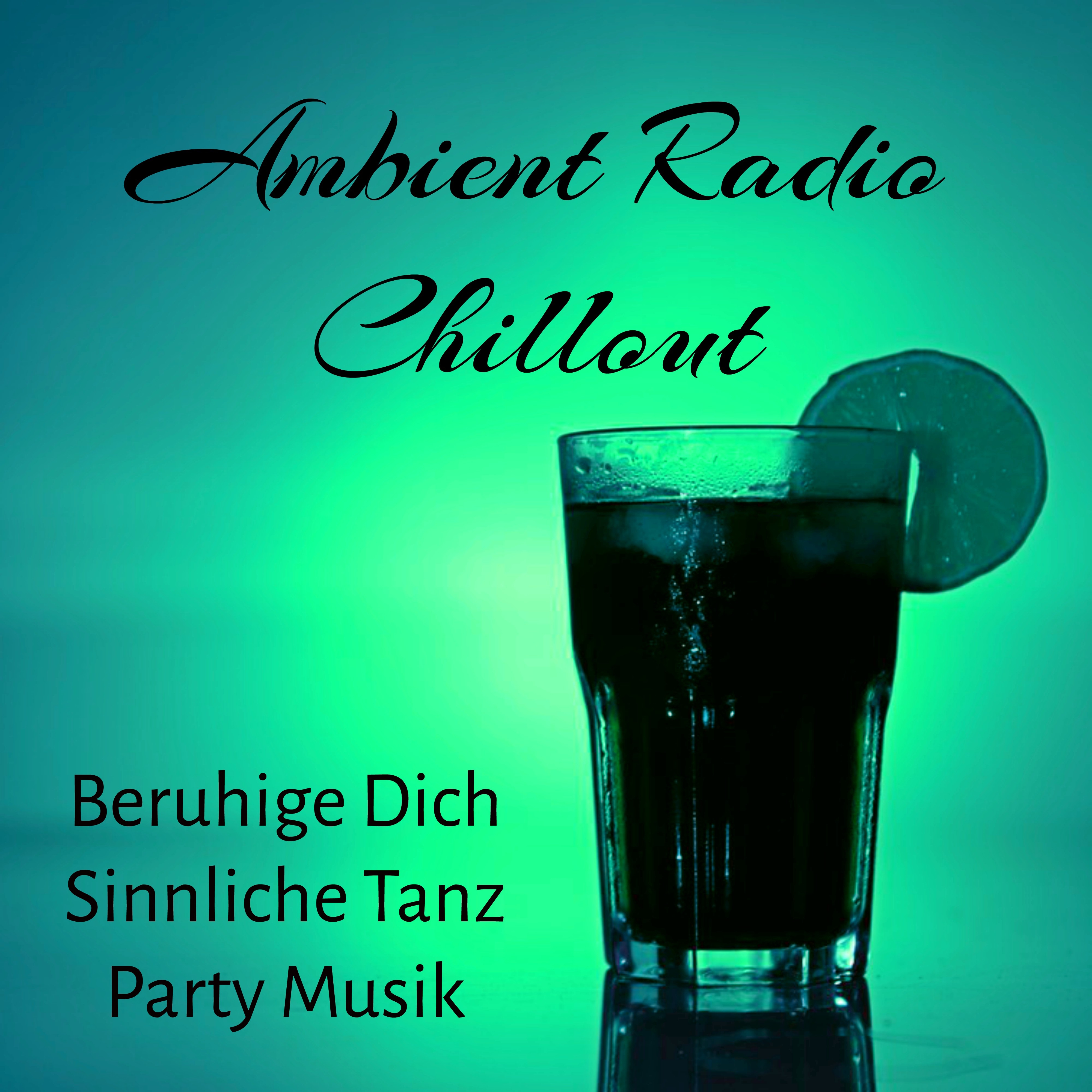 Ambient Radio Chillout  Beruhige Dich Sinnliche Tanz Party Musik mit Instrumental Electro Lounge Ger usche