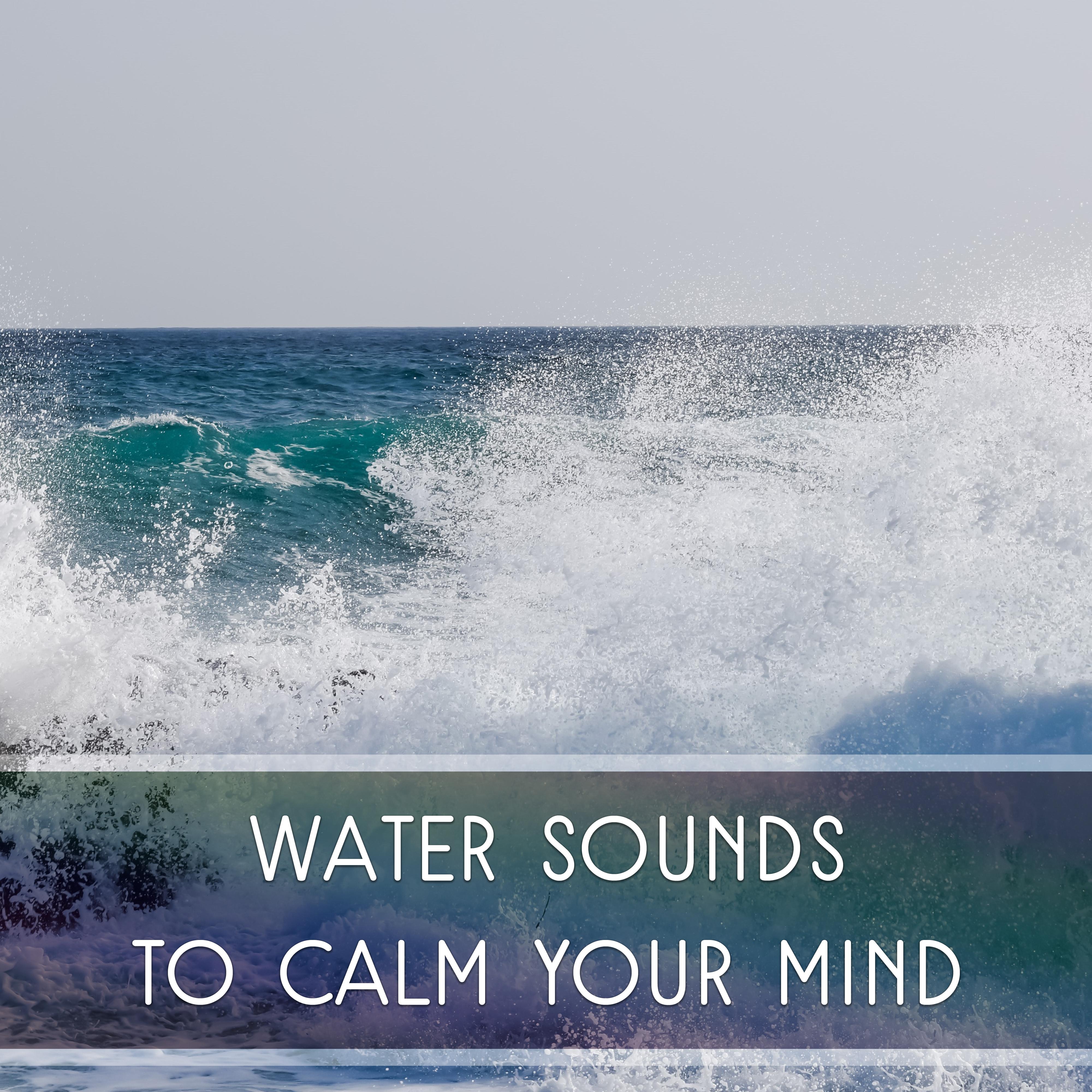 Water Sounds to Calm Your Mind  Easy Listening, New Age Relaxation, Sounds to Rest, Relaxing Music