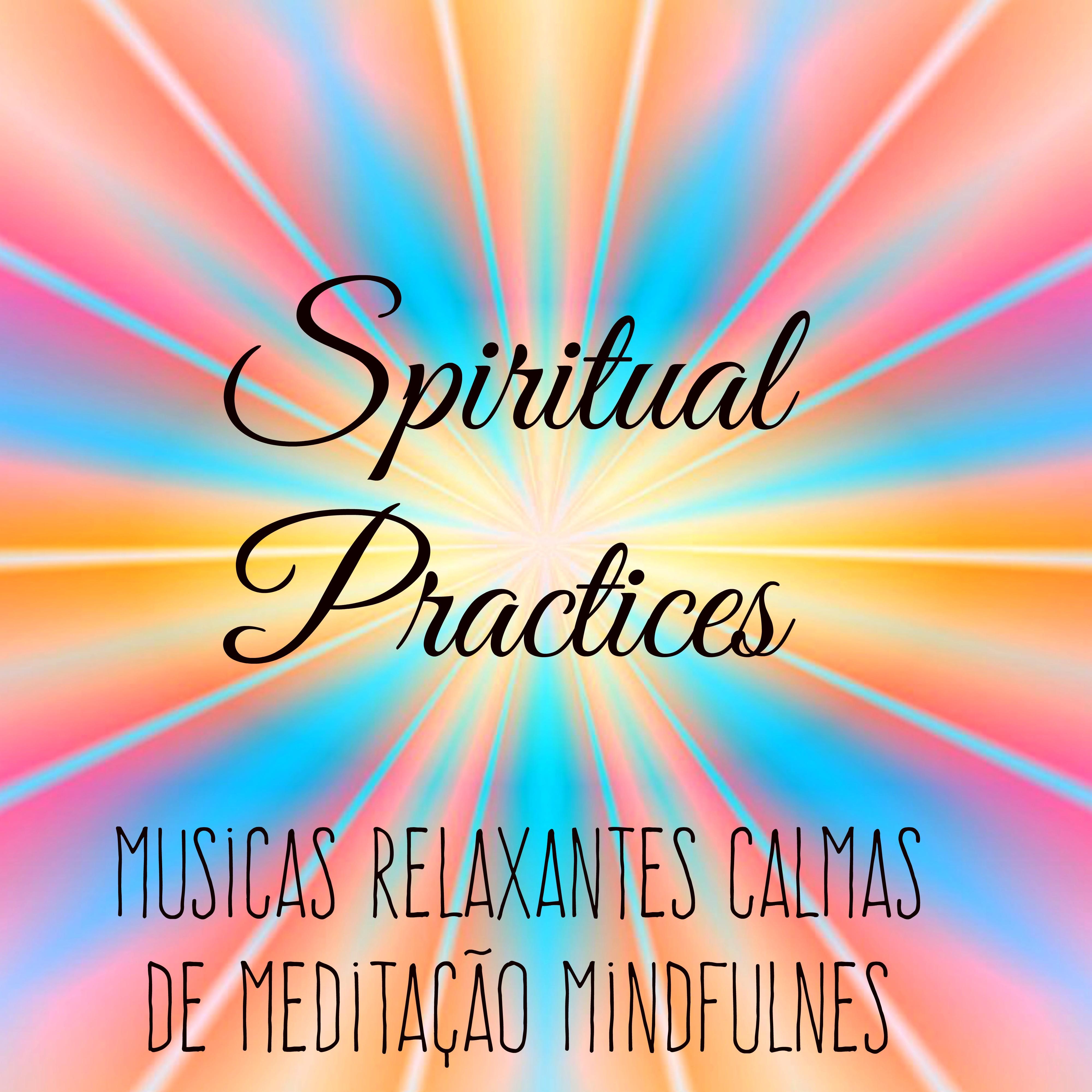 Spiritual Practices  Musicas Relaxantes Calmas de Medita o Mindfulness para Aprender A Meditar Treinamento da Mente e Saude Bem Estar