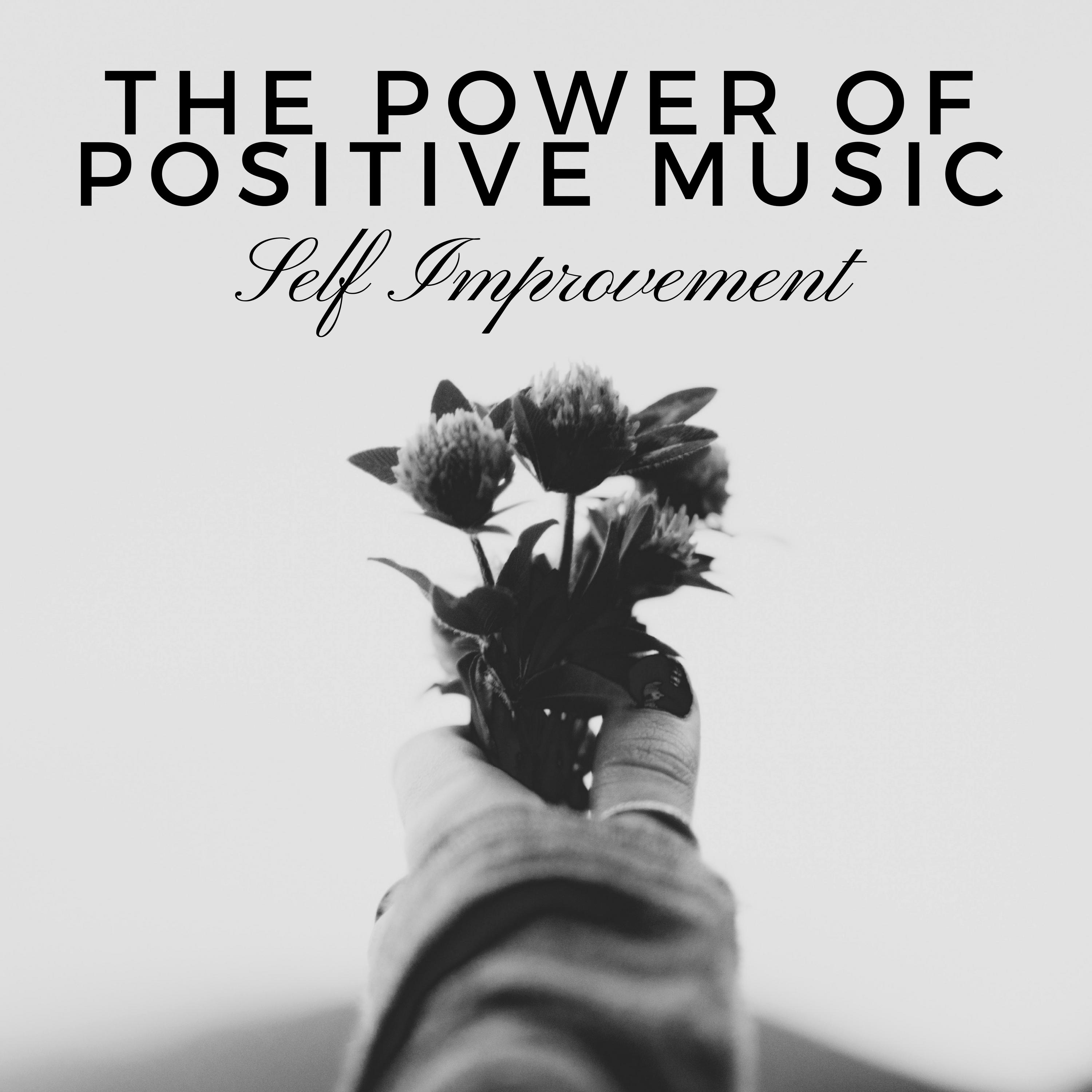 The Power of Positive Music - Self Improvement, Positive Thinking Music