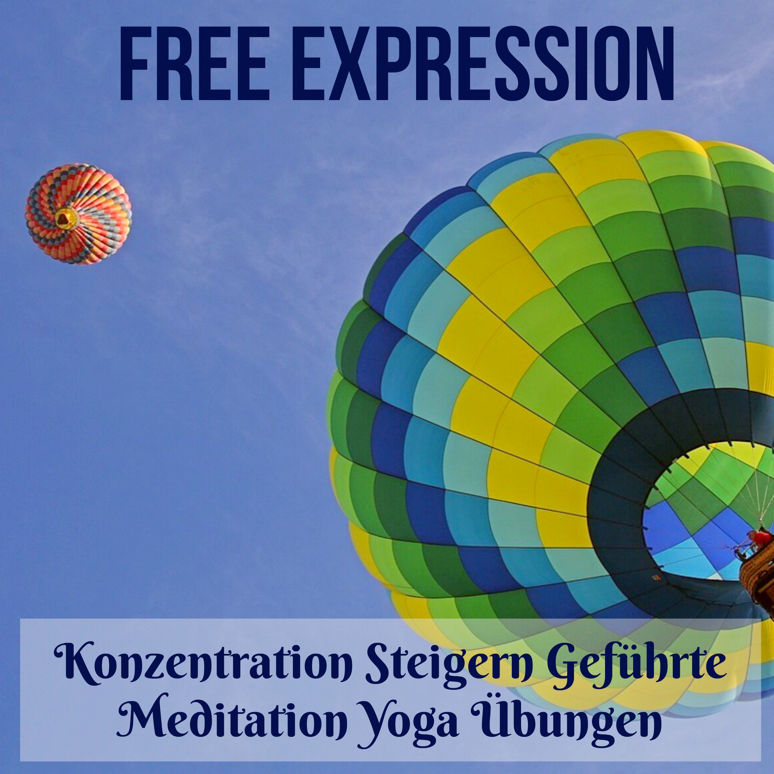 Free Expression  Konzentration Steigern Gefü hrte Meditation Yoga Ü bungen mit Natur New Age Instrumental Ger usche