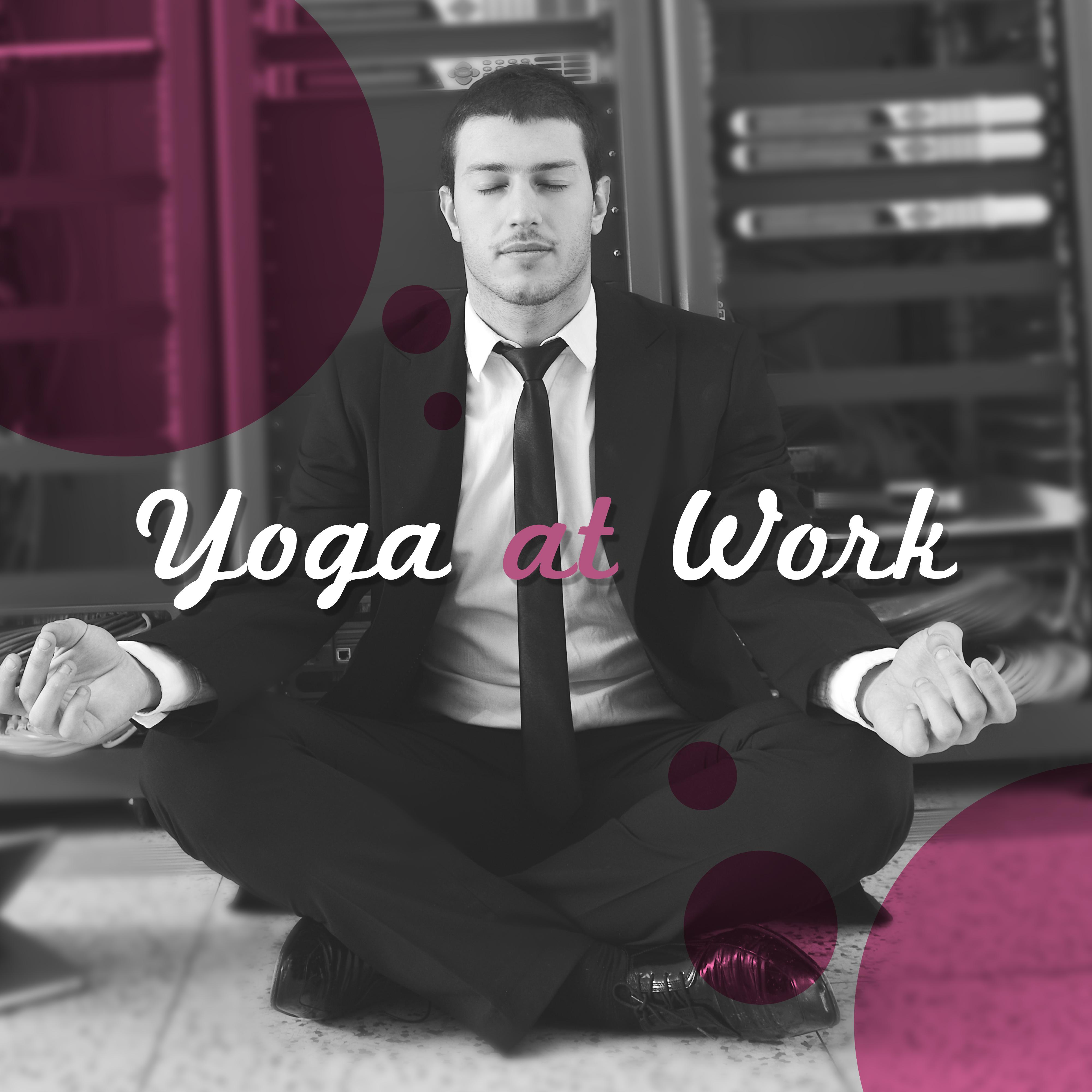 Yoga at Work  Listen to Meditation Music, Make Deep Breath  Relax, Zen, Relief Stress