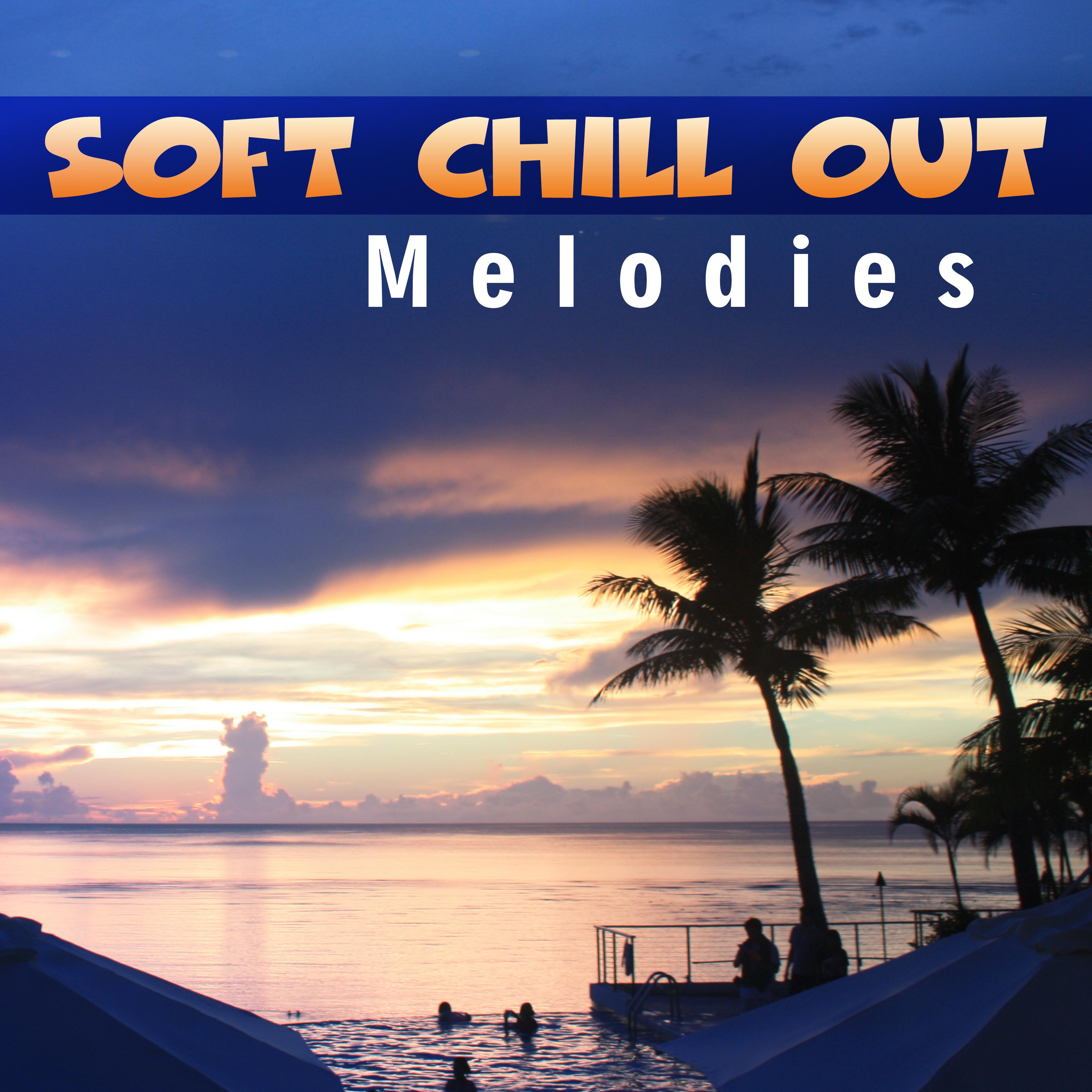 Soft Chill Out Melodies  Easy Listening, Stress Relief, Chill Out Sounds, Music to Relax