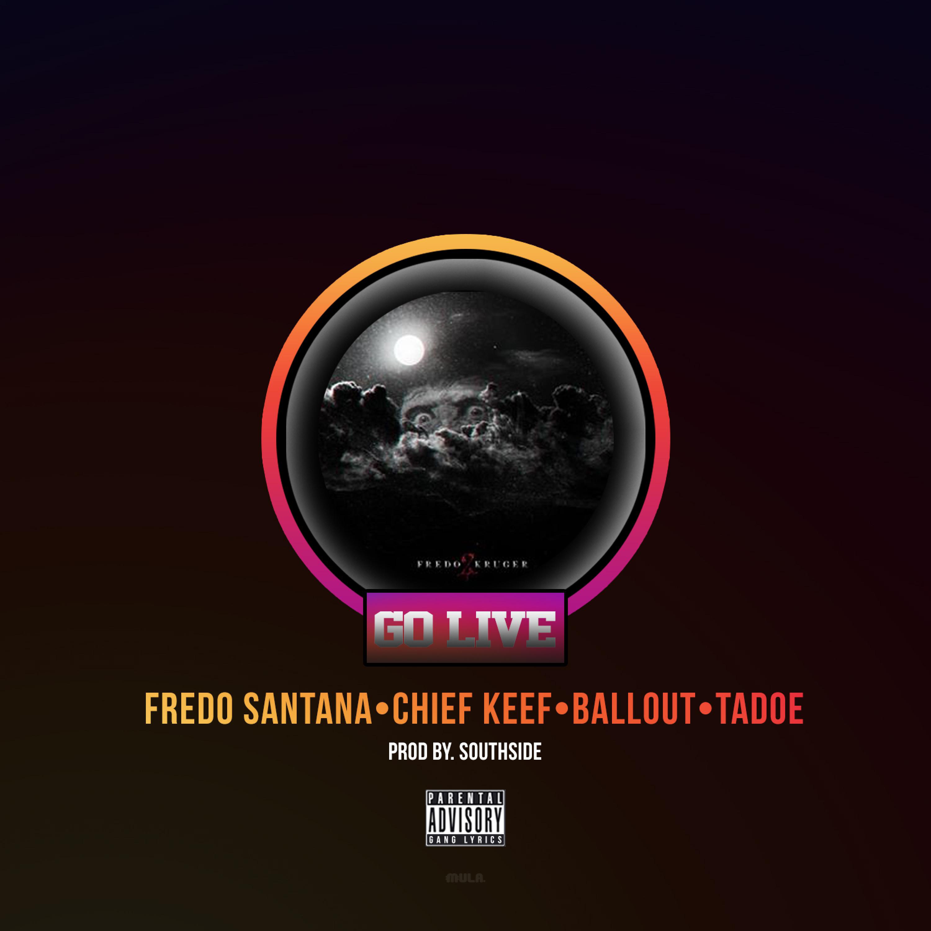Go Live (feat. Chief Keef, Ballout & Tadoe)