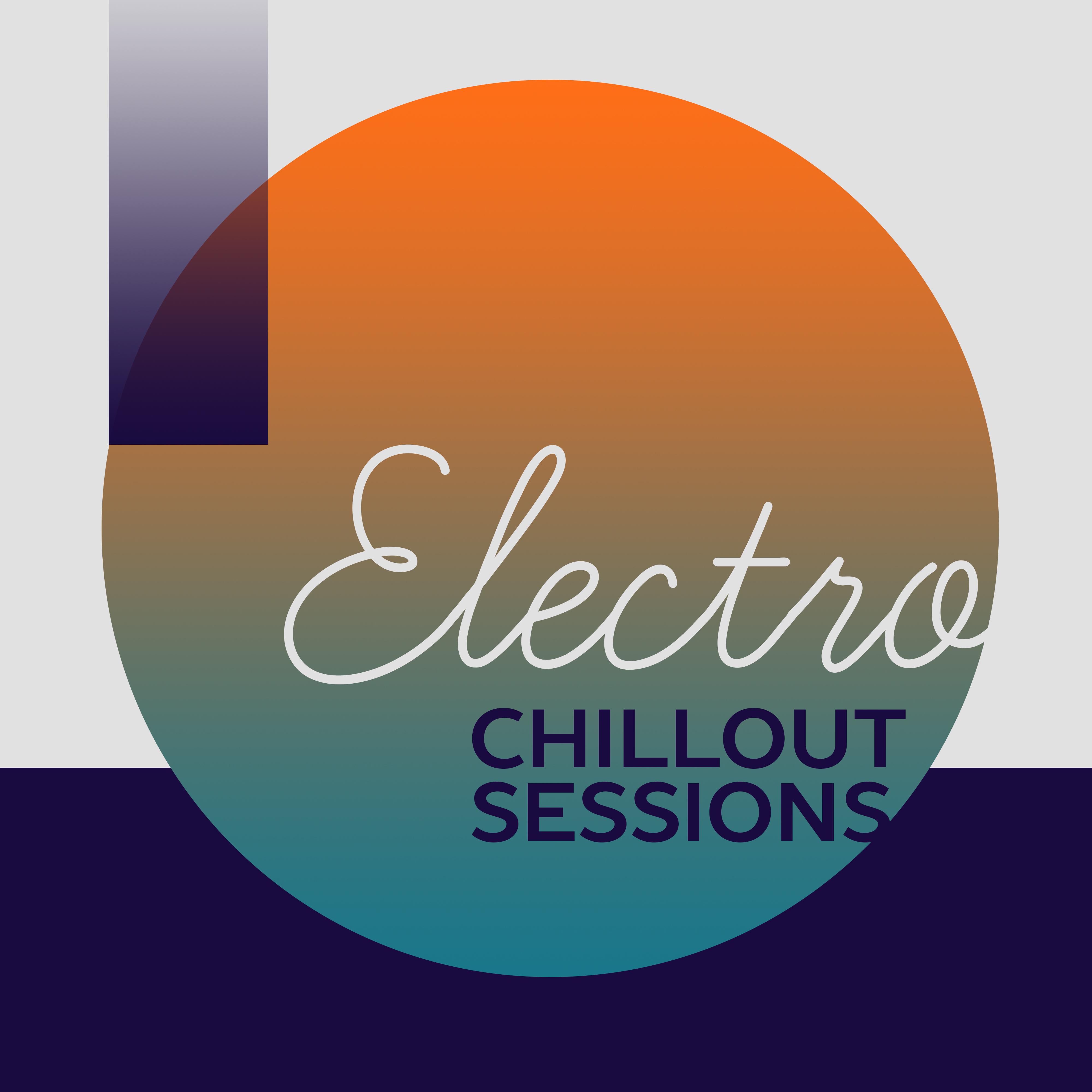 Electro Chill Out Sessions  Deep Chill Out Music, Electronic Music, Just Relax, Summer Music, Chillout Lounge