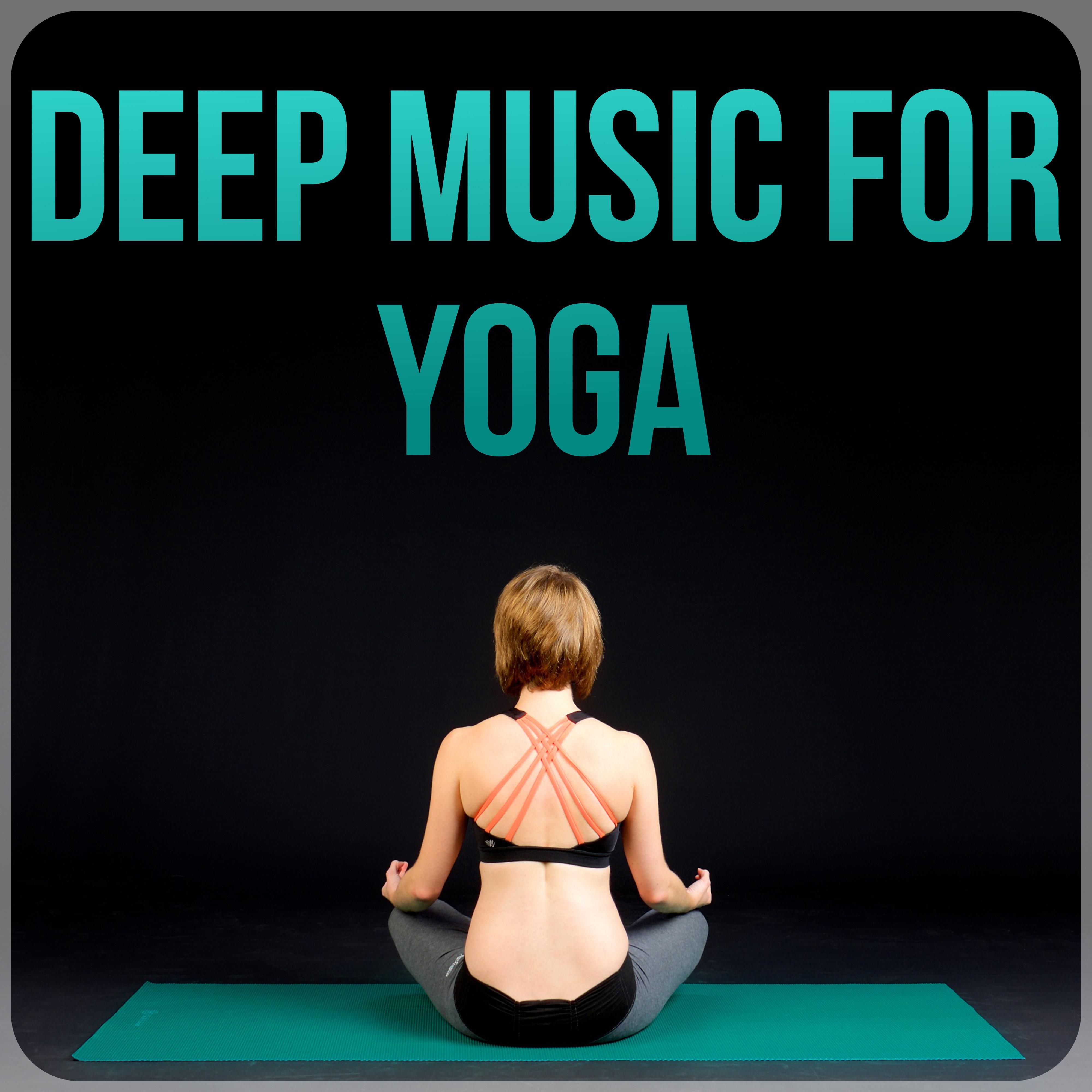 Deep Music for Yoga  - Yoga Sounds, Pure Relaxation, Soothing Music, Deep Meditation Music, Healing Meditation, Nature Sounds, Yoga Therapy