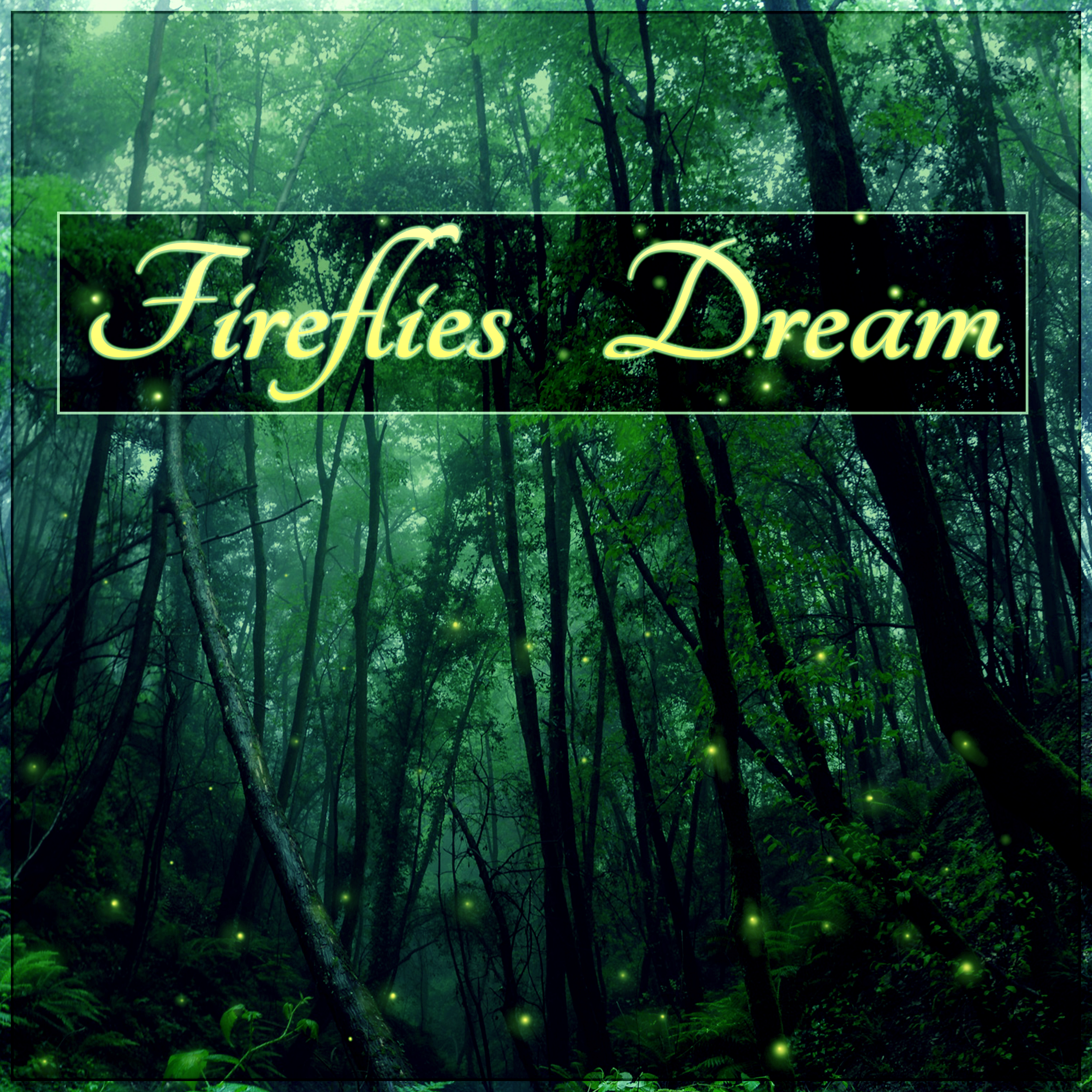 Fireflies Dream - Gentle Instrumental Music and Pure Nature Sounds for Relaxation, Sound Therapy, Healing Massage, Wellness Spa