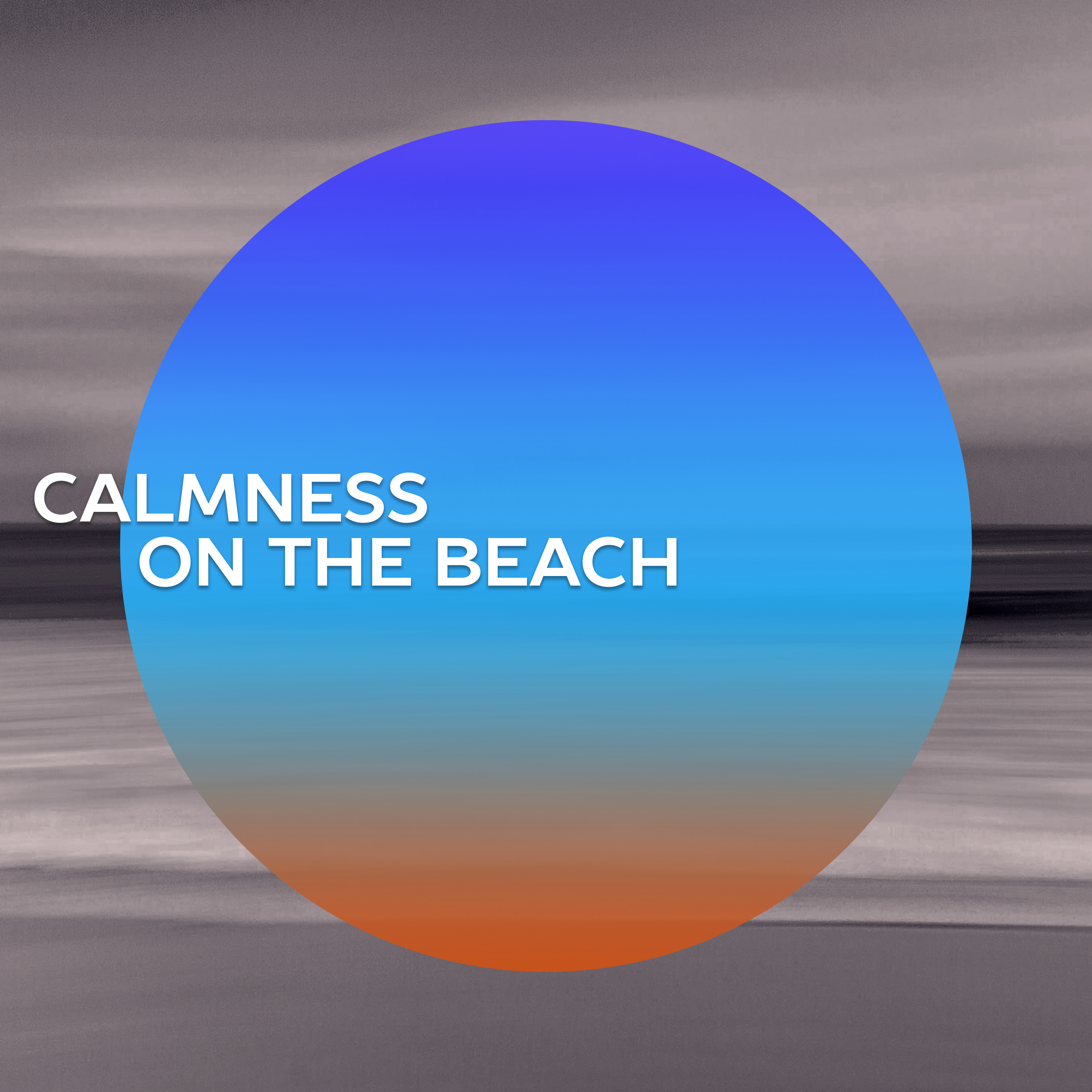Calmness on the Beach  Deep Relax, Sea Sounds, Chillout Music, Summertime, Deep Sun, Relaxation Music