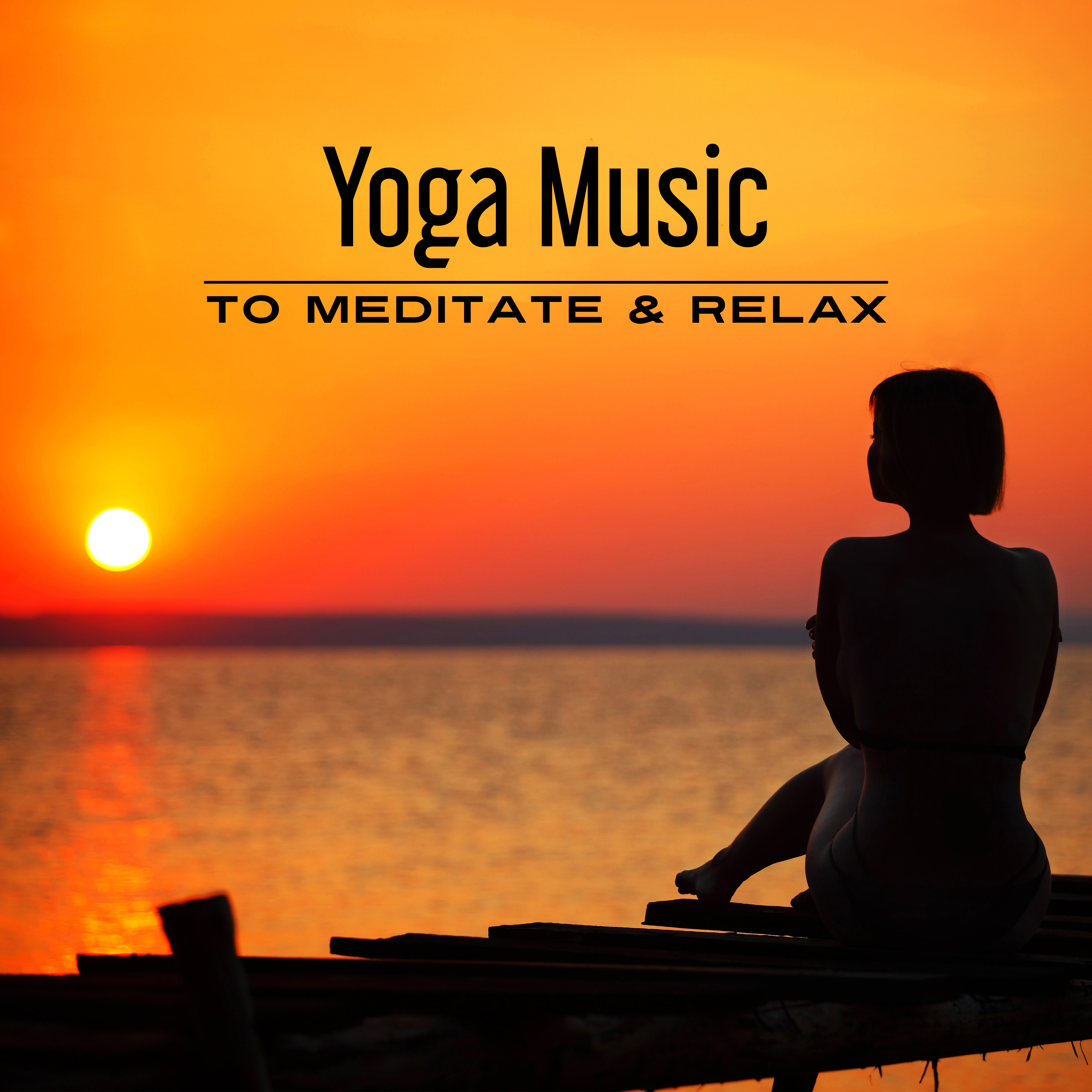 Yoga Music to Meditate  Relax  Relaxing Sounds, Music to Calm Down, Stress Relief, Harmony Soul