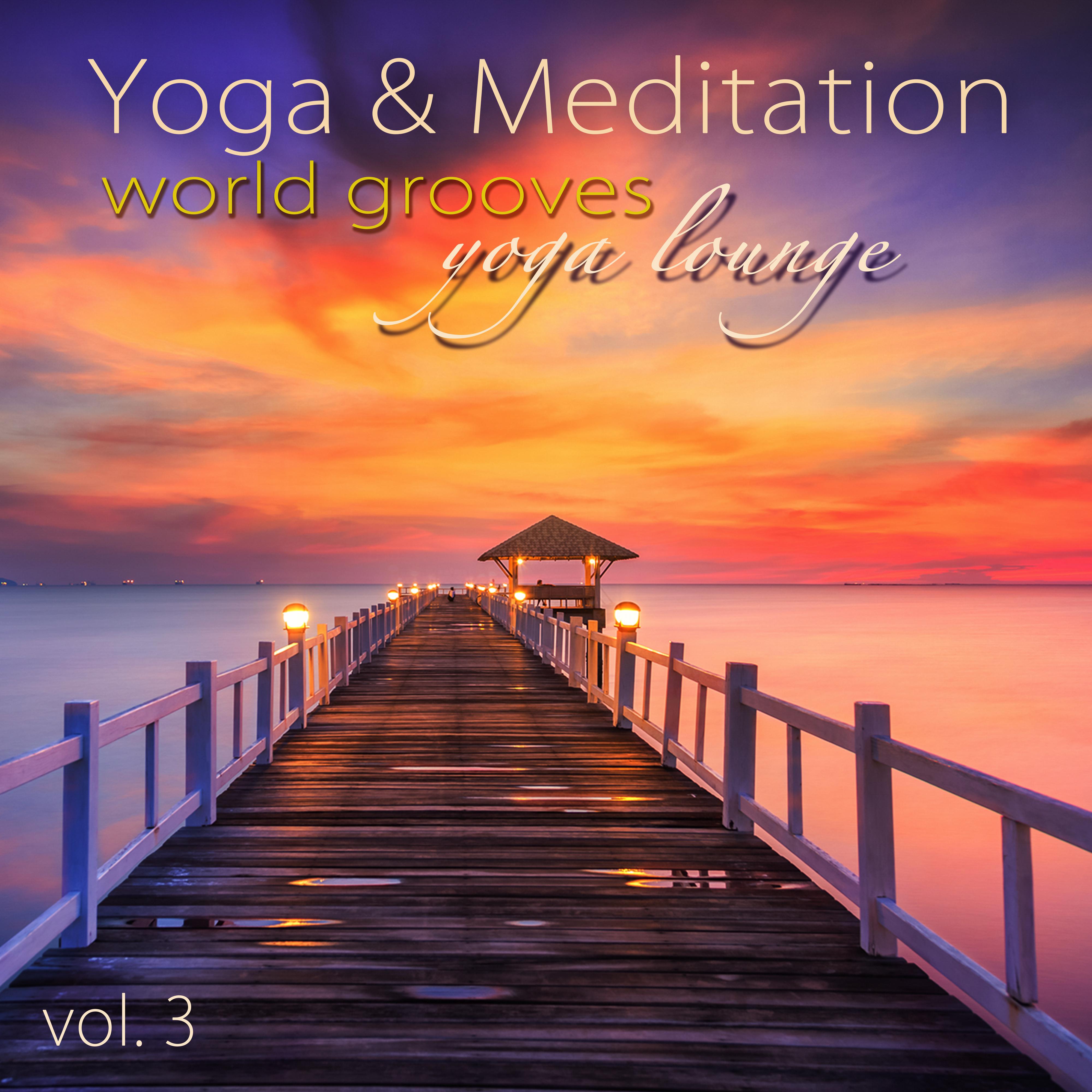 Yoga and Meditation World Grooves Yoga Lounge, Vol.3 - Yoga Fitness Chillout Lounge Summer Collection for Ashtanga & Flow Yoga