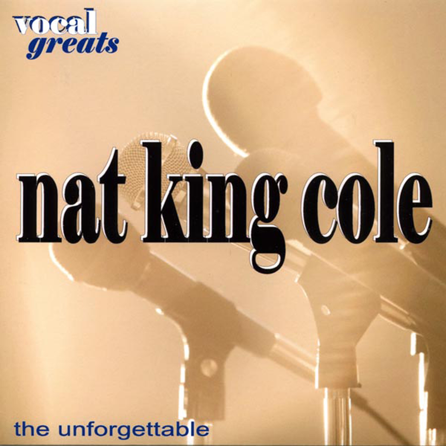 Vocal Greats: Nat King Cole  ' The Unforgettable'