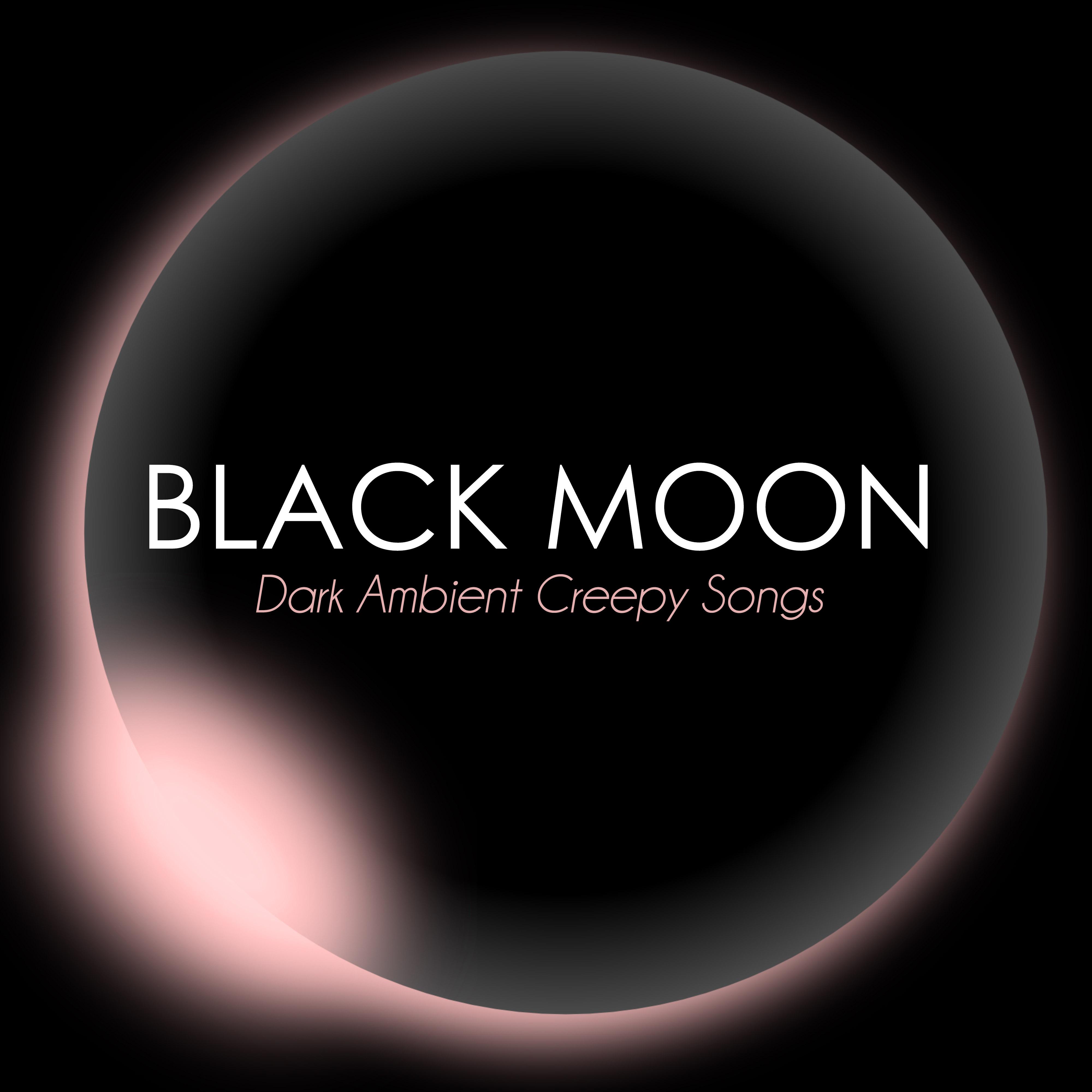 Black Moon - Dark Ambient Creepy Songs, Westworld Sounds of the Night