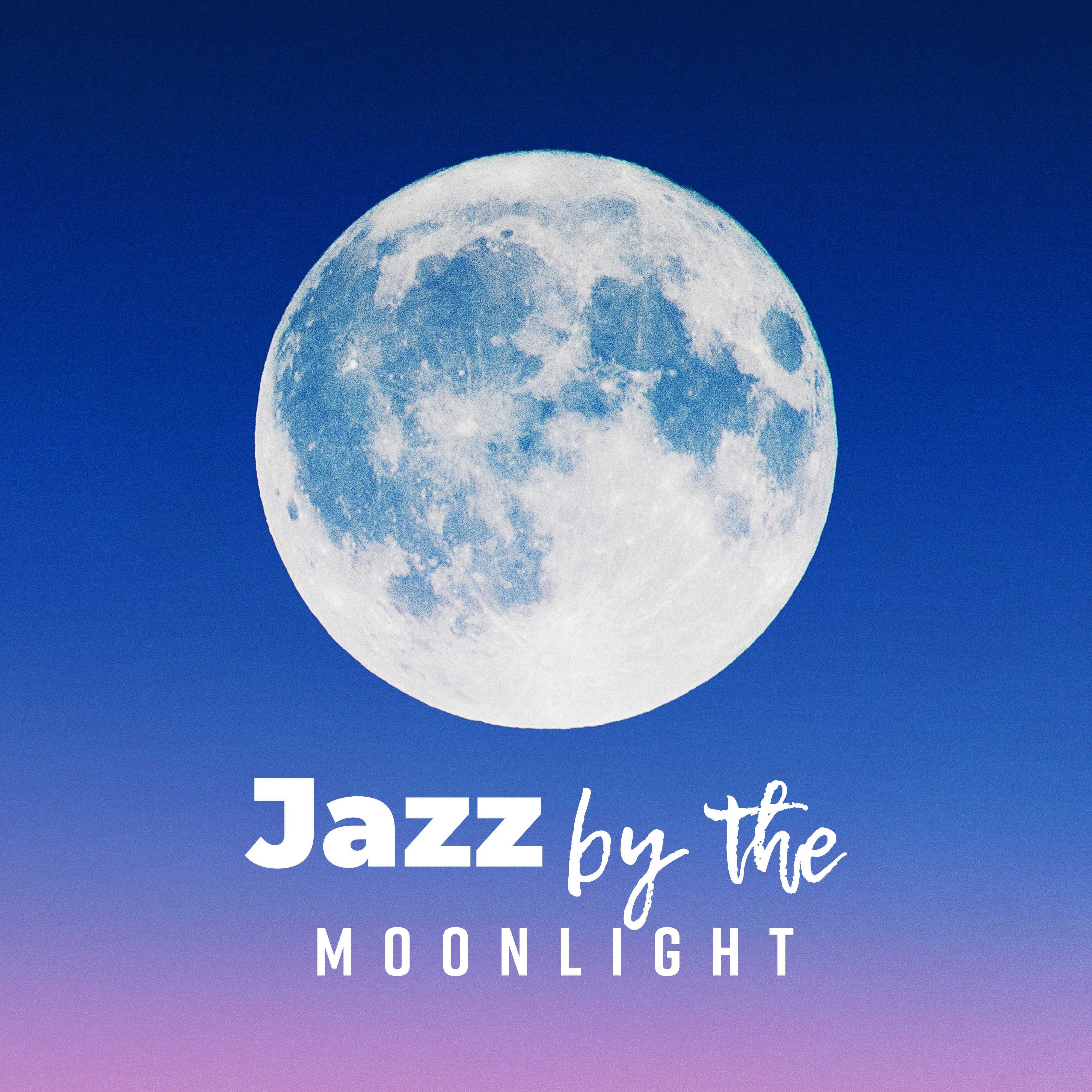 Jazz by the Moonlight: Music for Rest, Relaxation and Stress Relief after an Entire Day of Duties