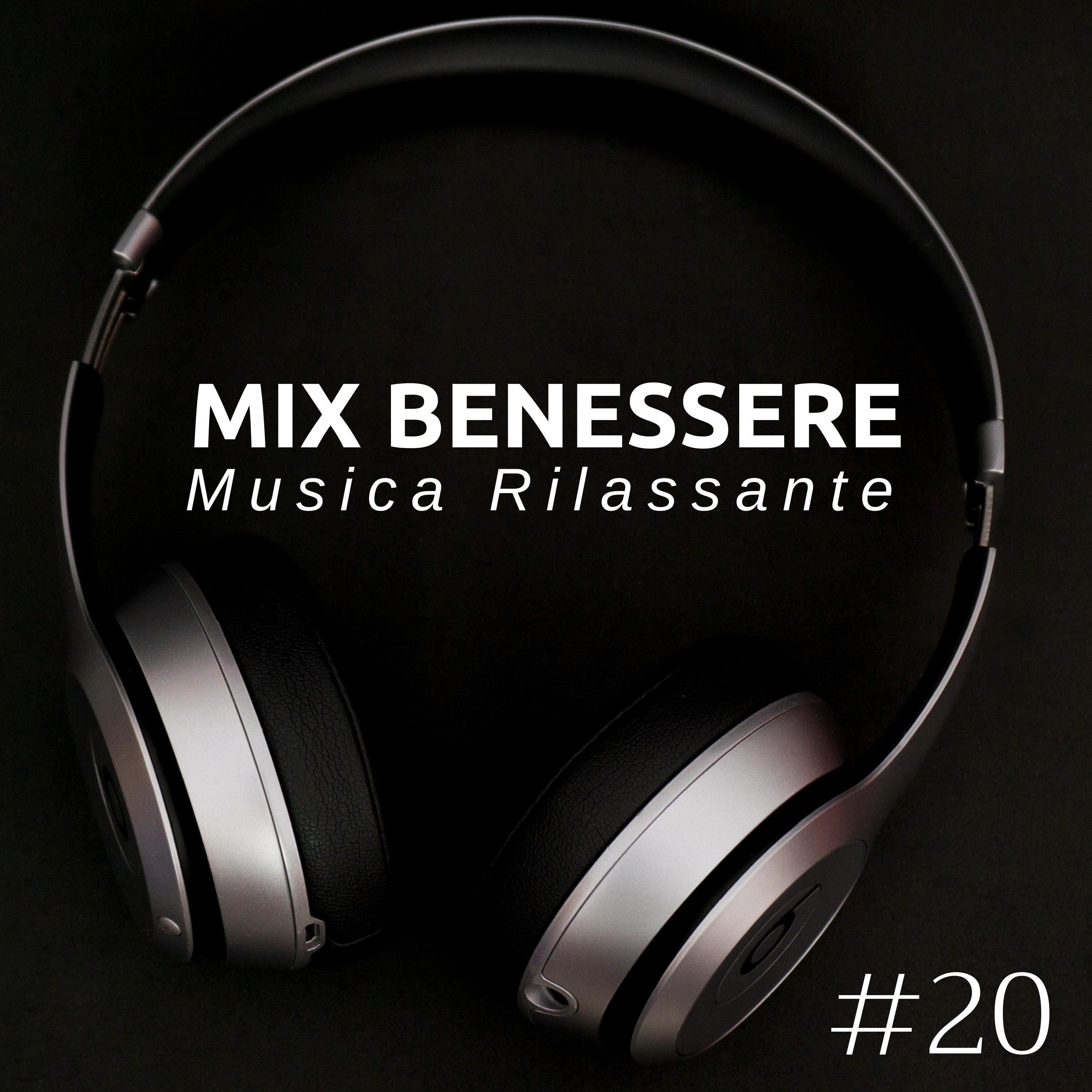 Mix Benessere #20 - la Miglior Collezione di Musica Rilassante Strumentale