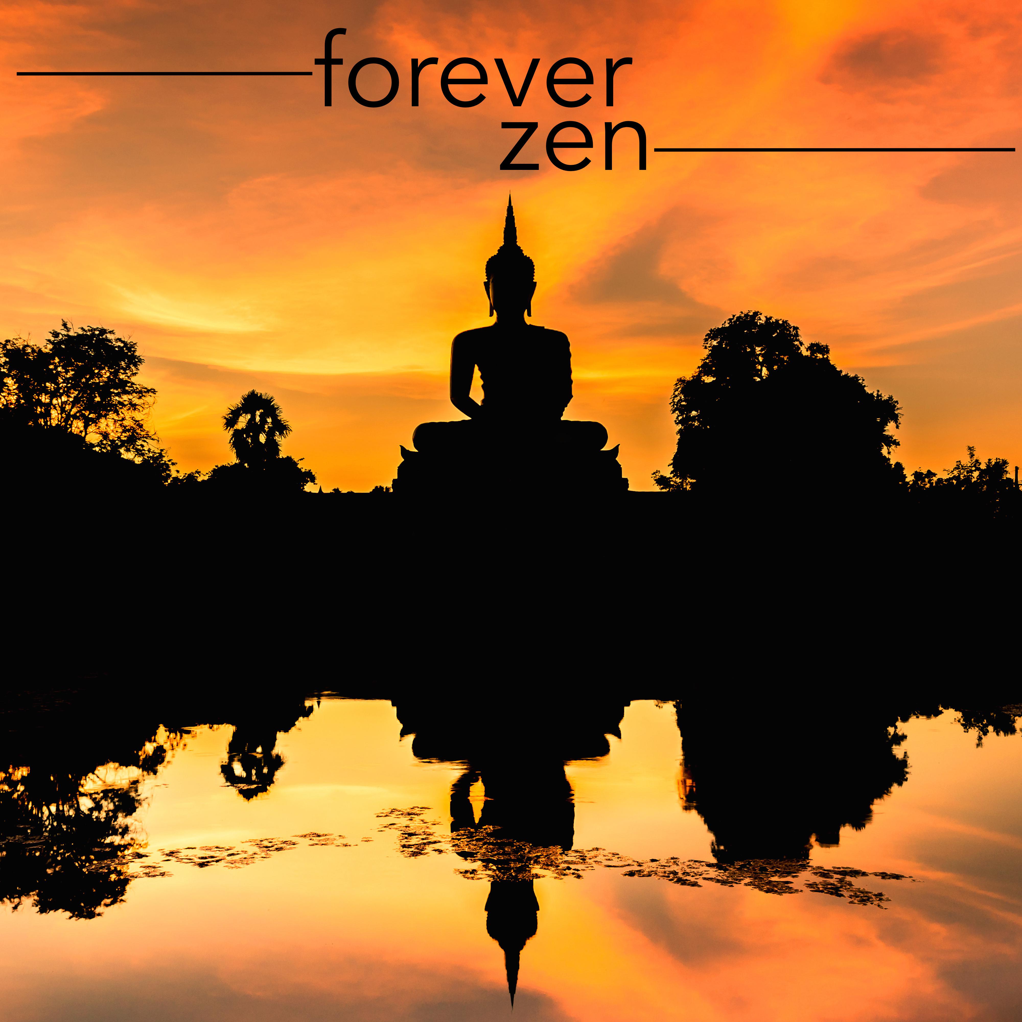 Forever Zen - Spiritual Meditation Music for Enlightenment, Peace and Serenity