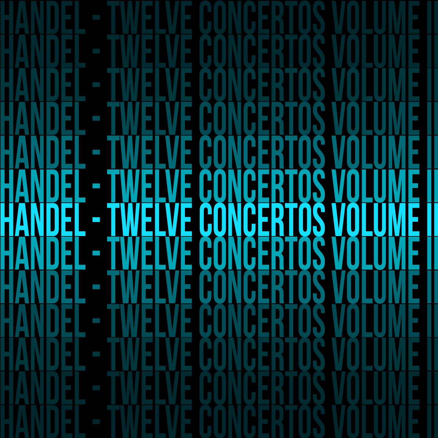 Handel - Twelve Concertos Volume II