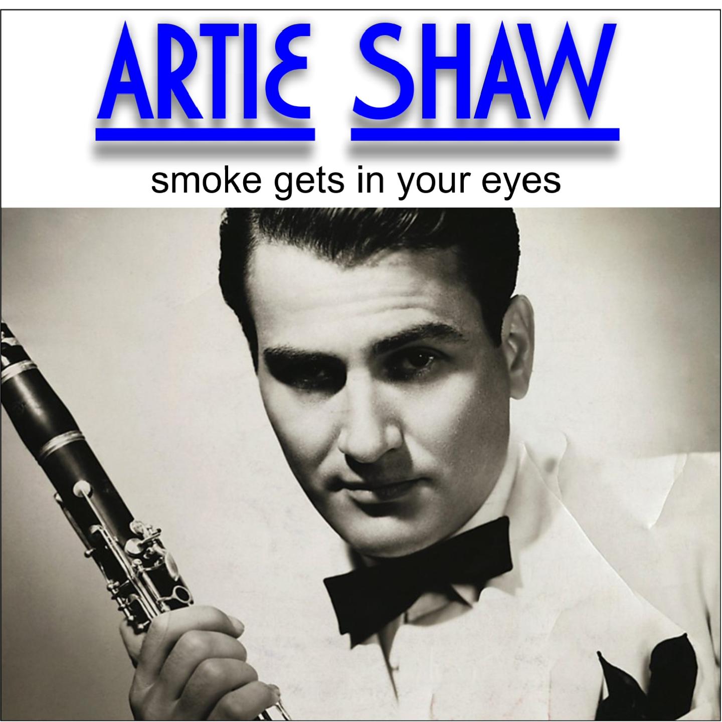 Artie Shaw - Smoke Gets in Your Eyes