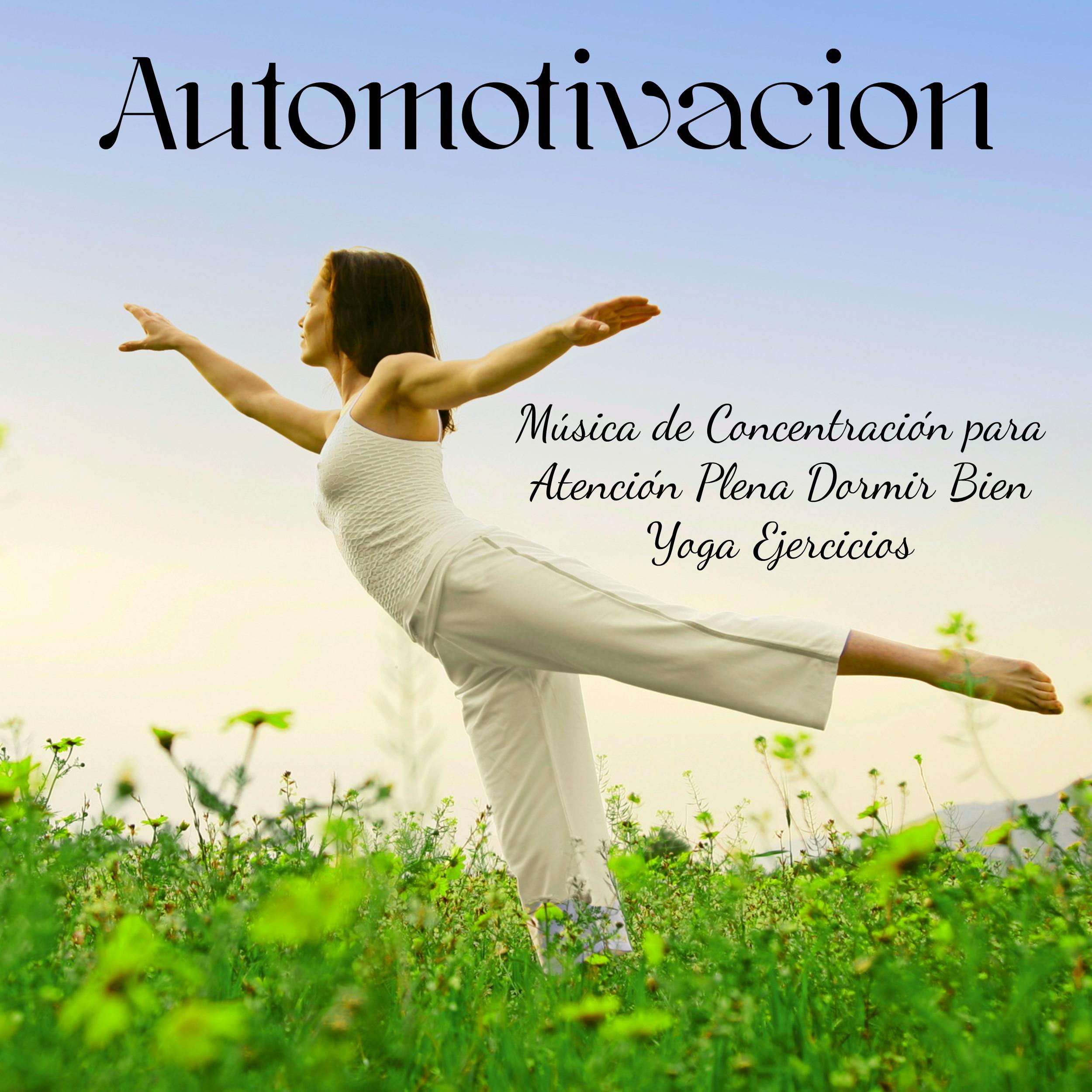 Automotivacion  Mu sica de Concentracio n para Atencio n Plena Dormir Bien Yoga Ejercicios con Sonidos de la Naturaleza New Age Binaurales