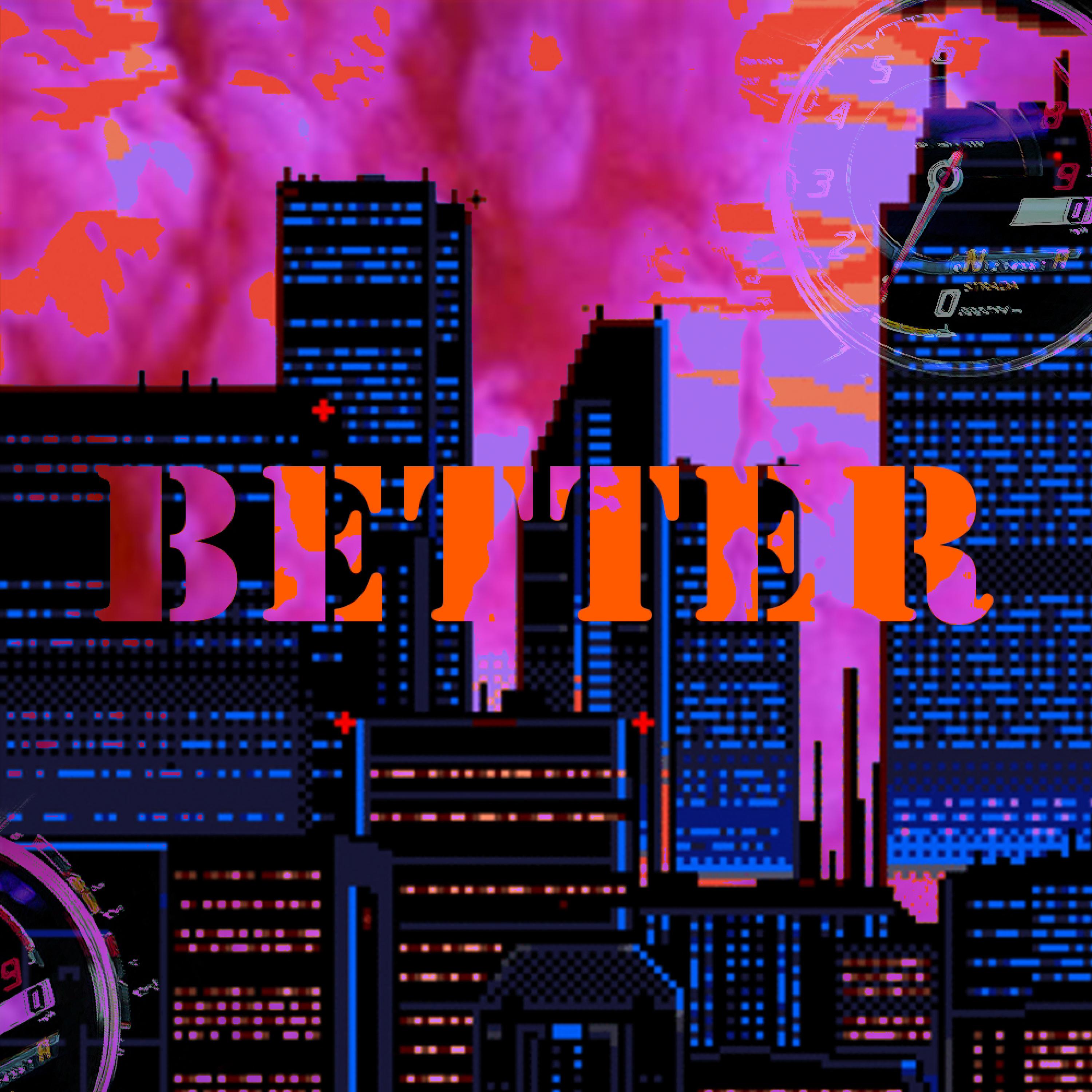 Better