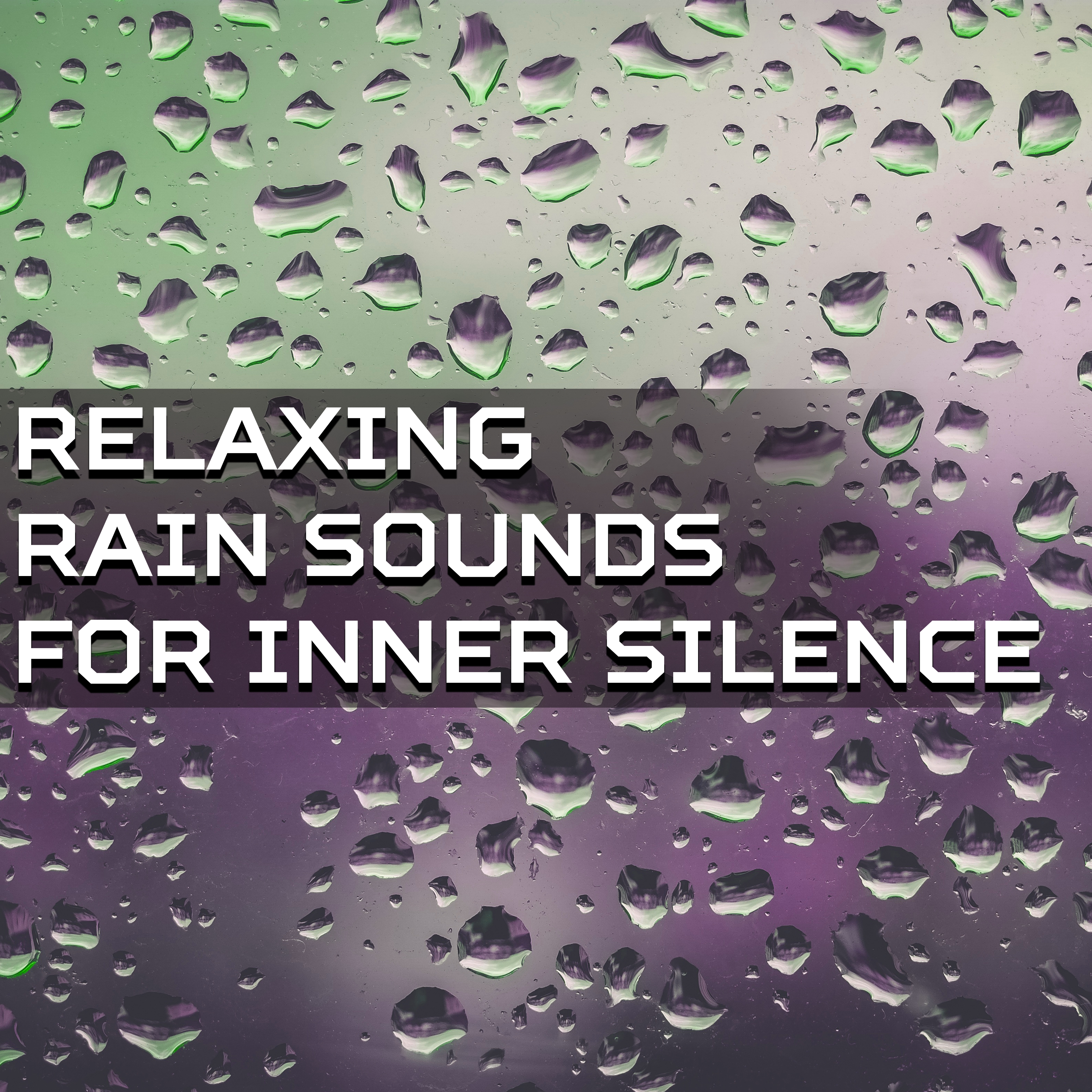 Relaxing Rain Sounds for Inner Silence  Soft Sounds to Calm Down, New Age Music for Relaxation, Time to Rest, Soul Harmony