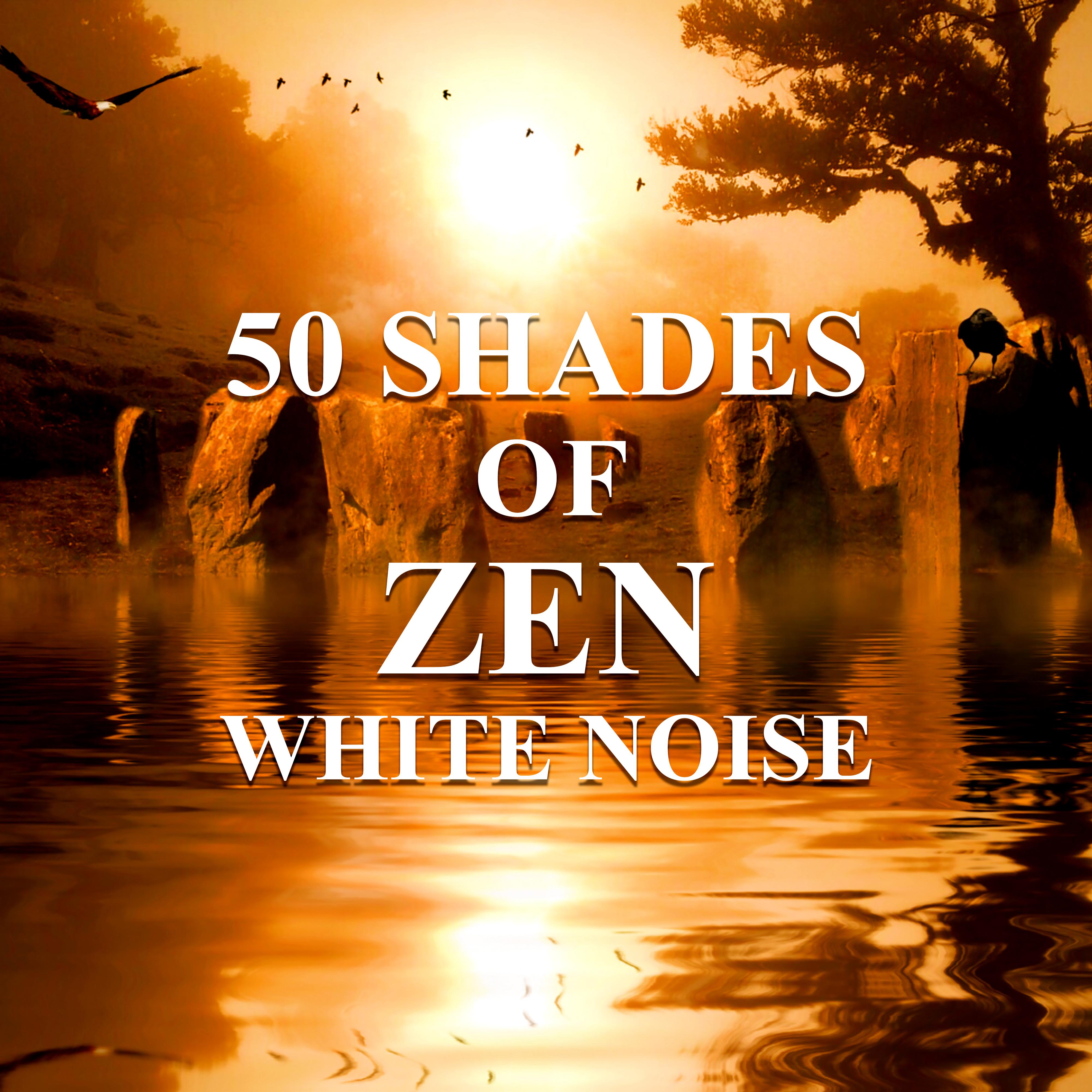 50 Shades of Zen White Noise  Relaxing Mindfulness Meditation Music, Reiki Healing Massage, Deep Sleep Lullabies, Study  Focus, New Age Relaxation