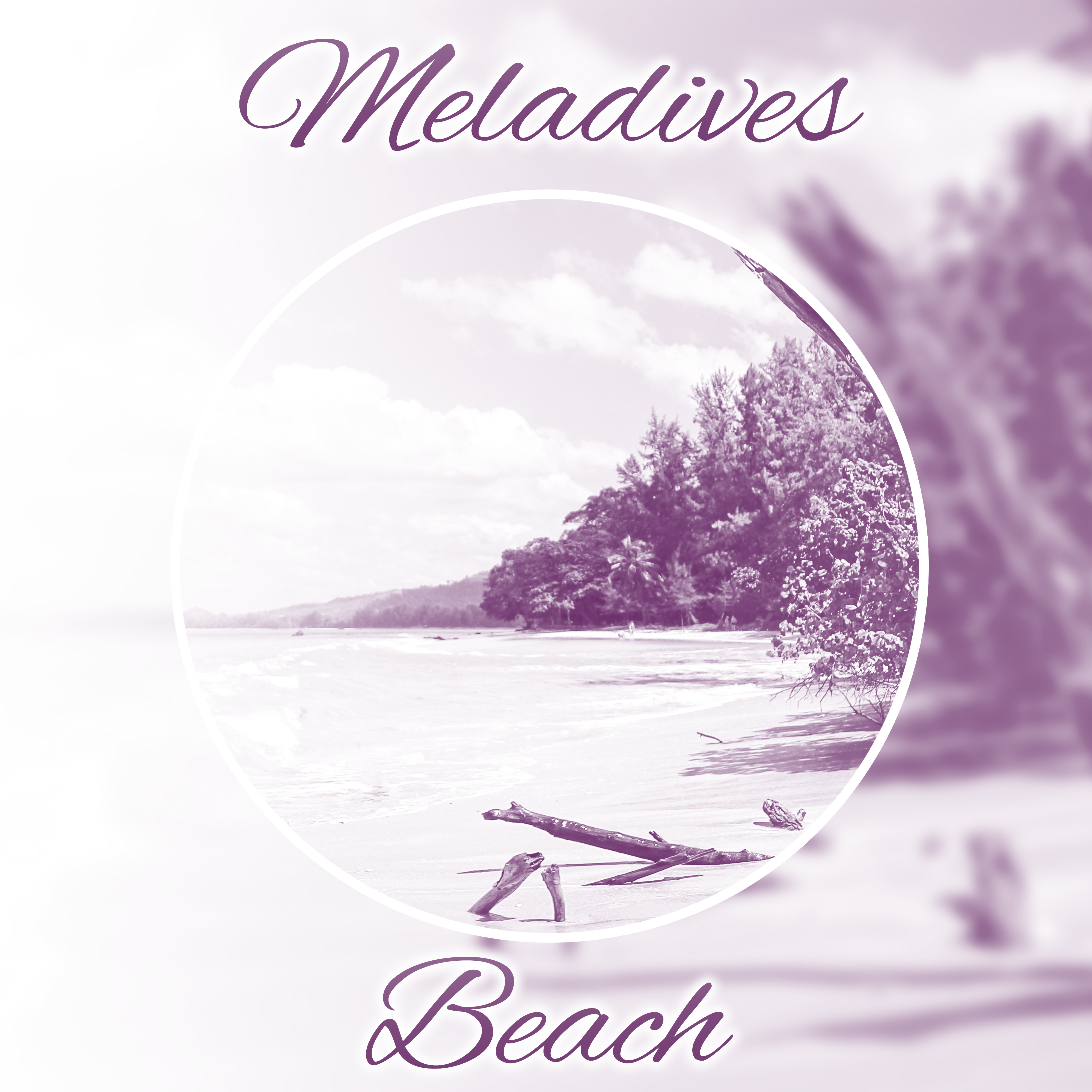 Meladives Beach  Calming Chill Out Sounds, Waves of Calmness, Stress Relief, Summer 2017