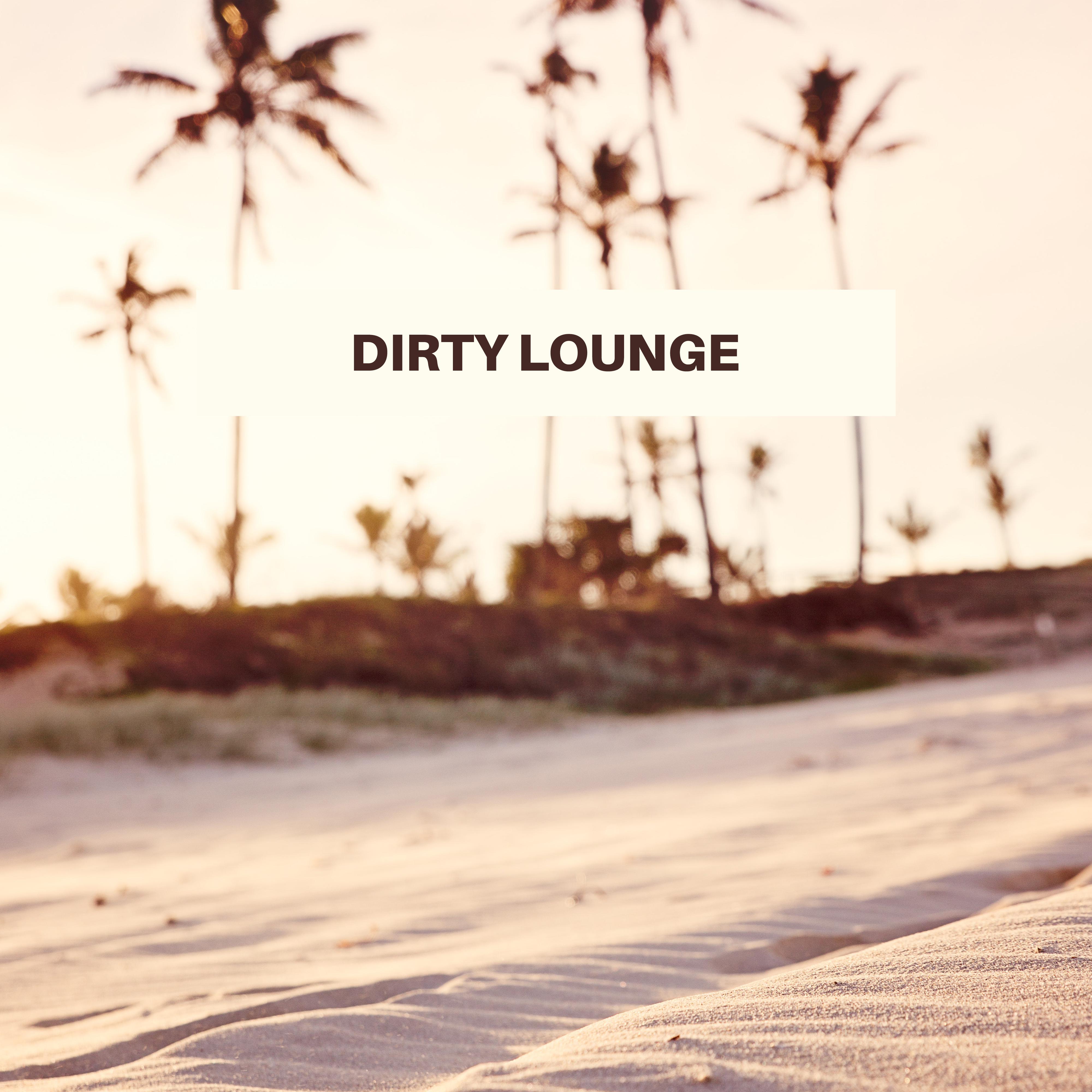 Dirty Lounge  Chill Out 2018, Summer Hits