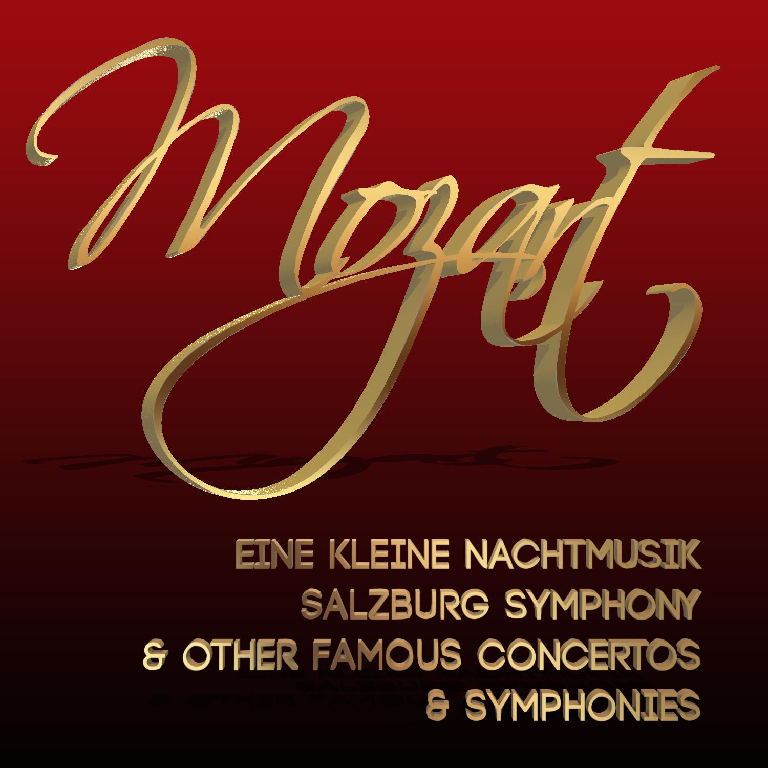 Mozart: Eine Kleine Nachtmusik, Salzburg Symphony & Other Famous Concertos & Symphonies