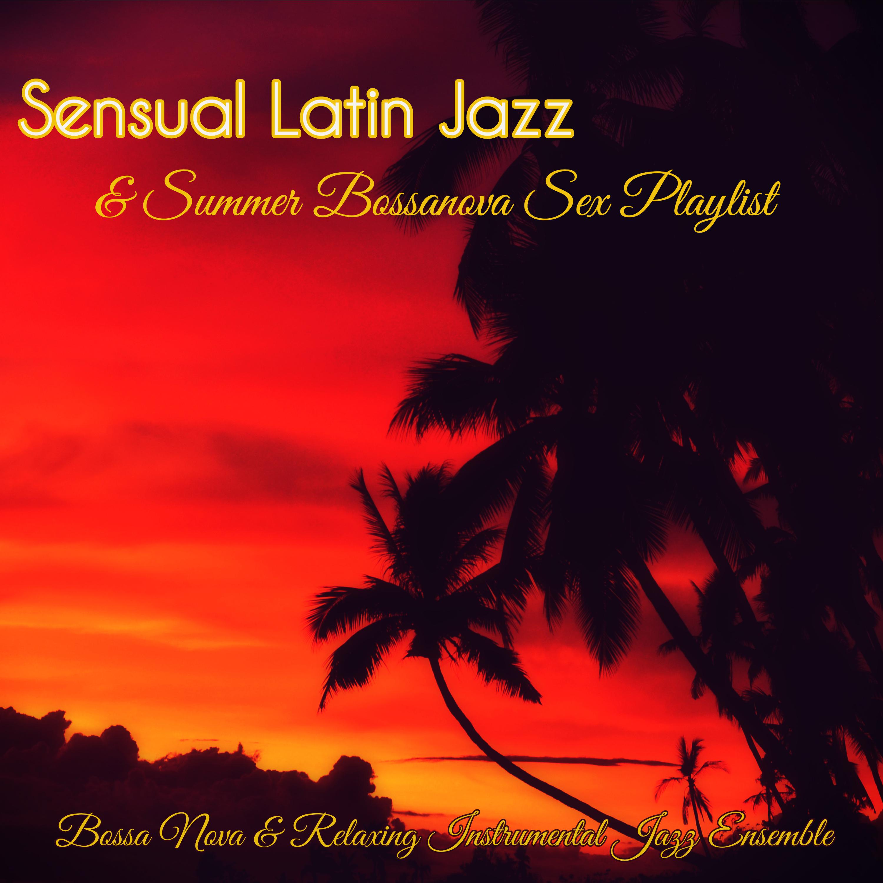 Sensual Latin Jazz  Summer Bossanova Sex Playlist  True Love and Summer Nights Best Background Music for Love