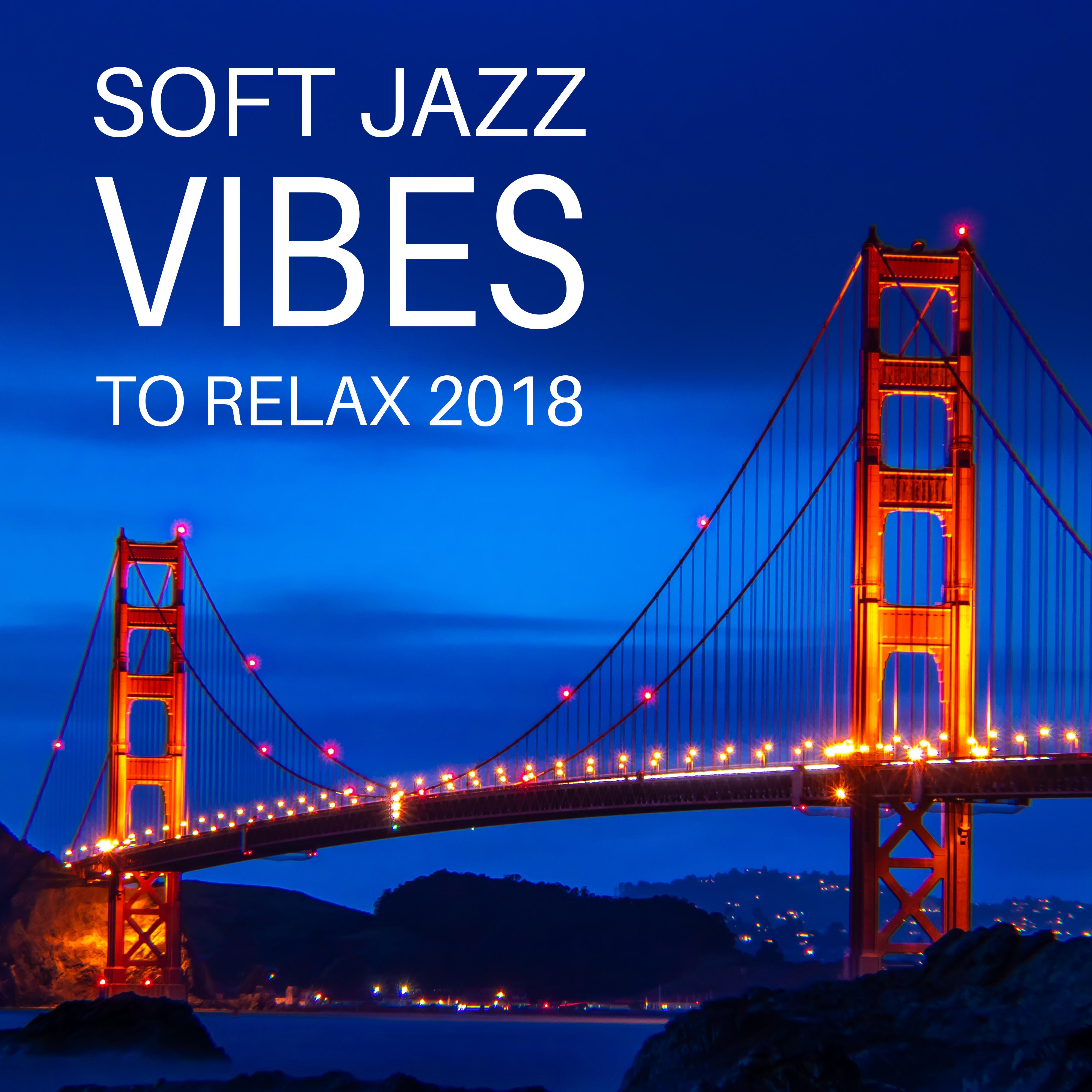 Soft Jazz Vibes to Relax 2018