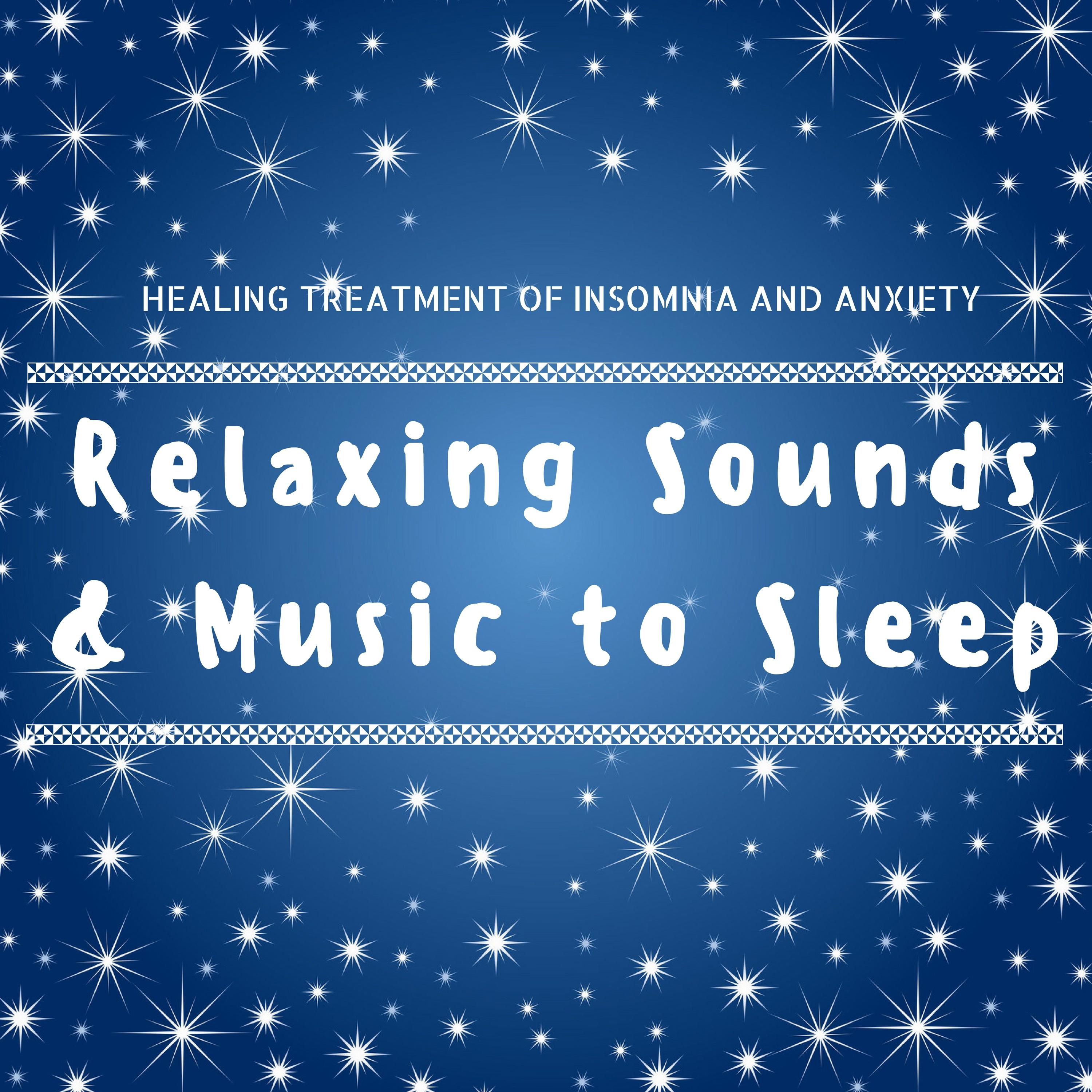 Relaxing Sounds & Music to Sleep to, Healing Treatment of Insomnia and Anxiety