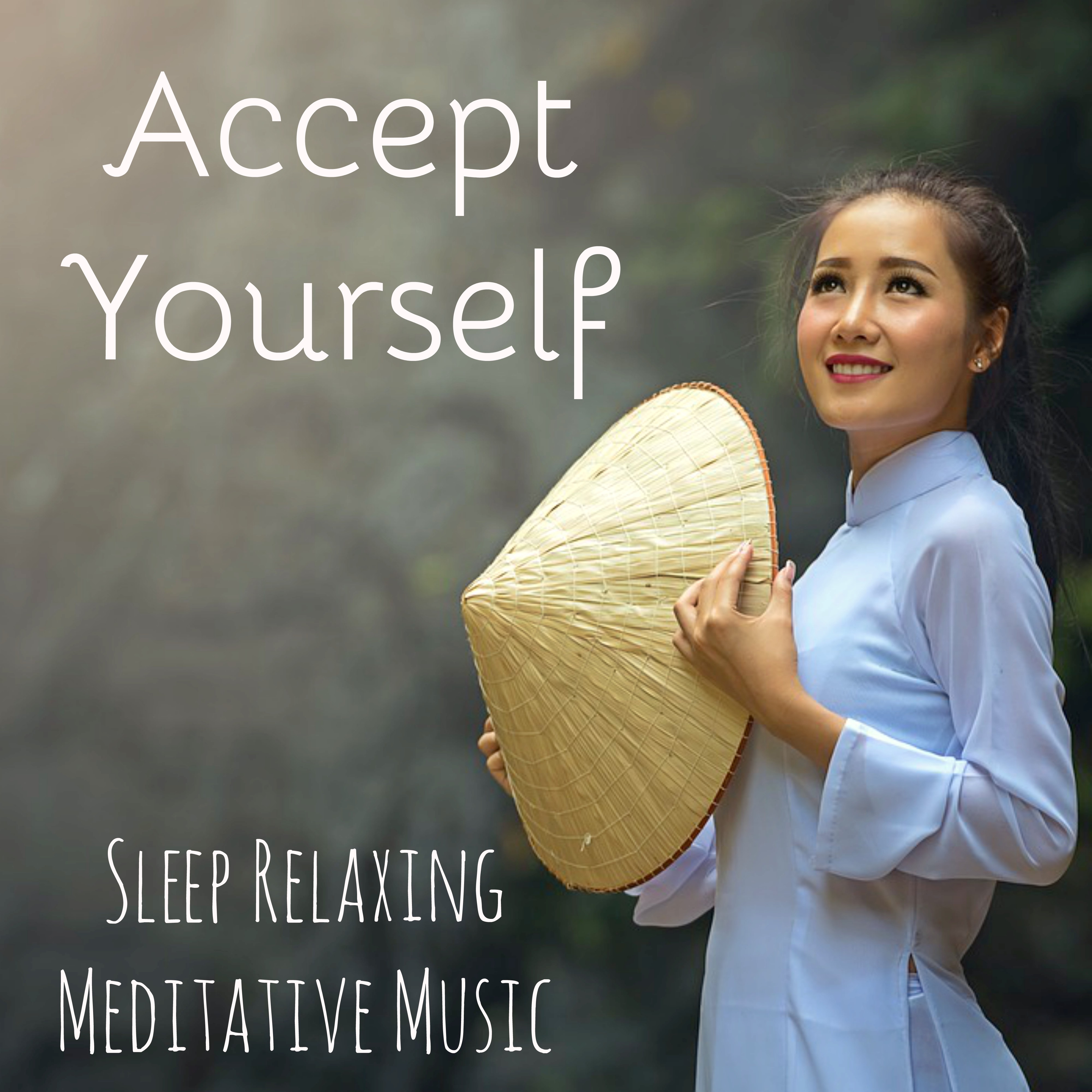 Accept Yourself - Sleep Relaxing Meditative Music for Healing Break Inner Wellness More Awareness with Instrumental Nature New Age Sounds