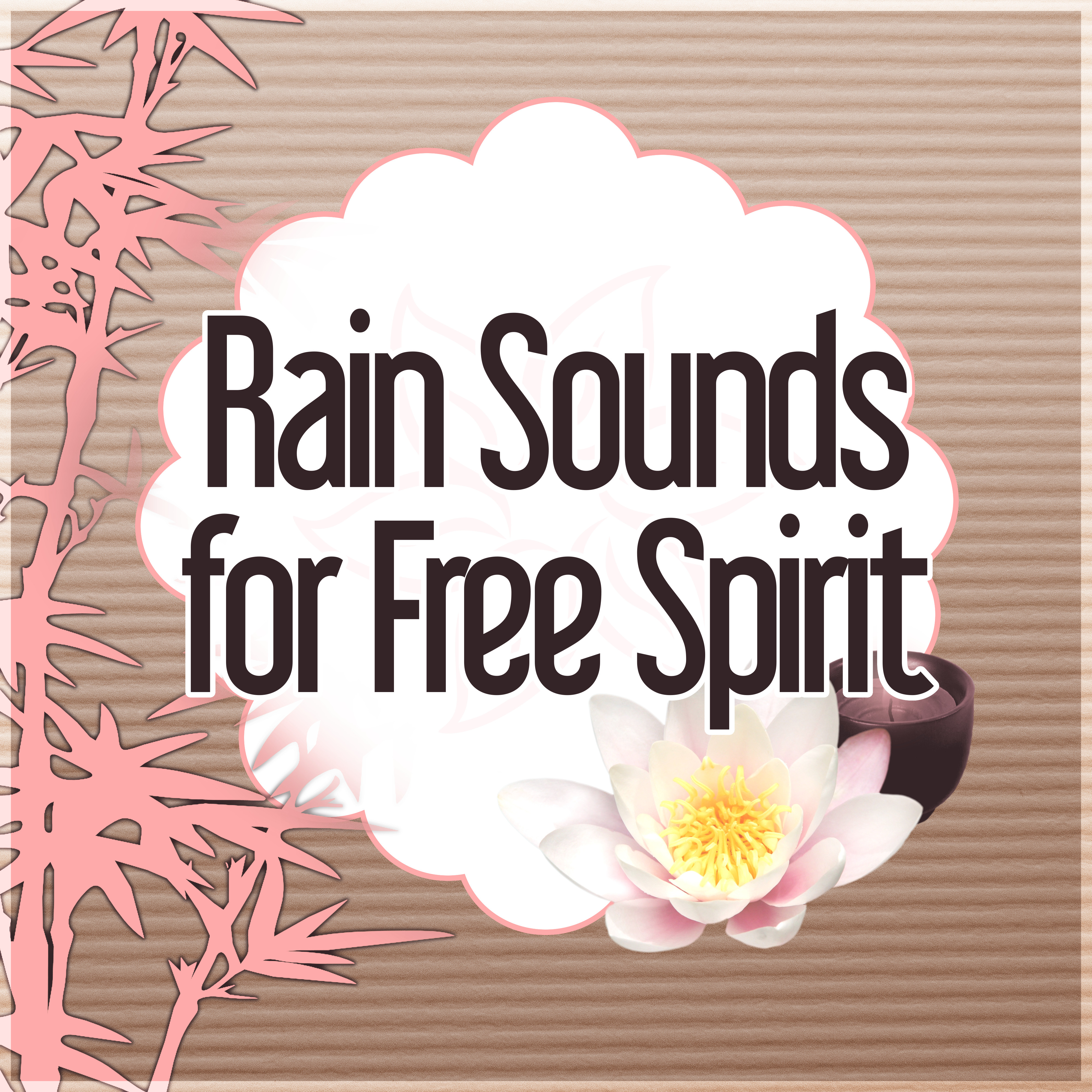Rain Sounds for Free Spirit - Calming Music for Well Being, Massage, Healing Meditation, Reiki