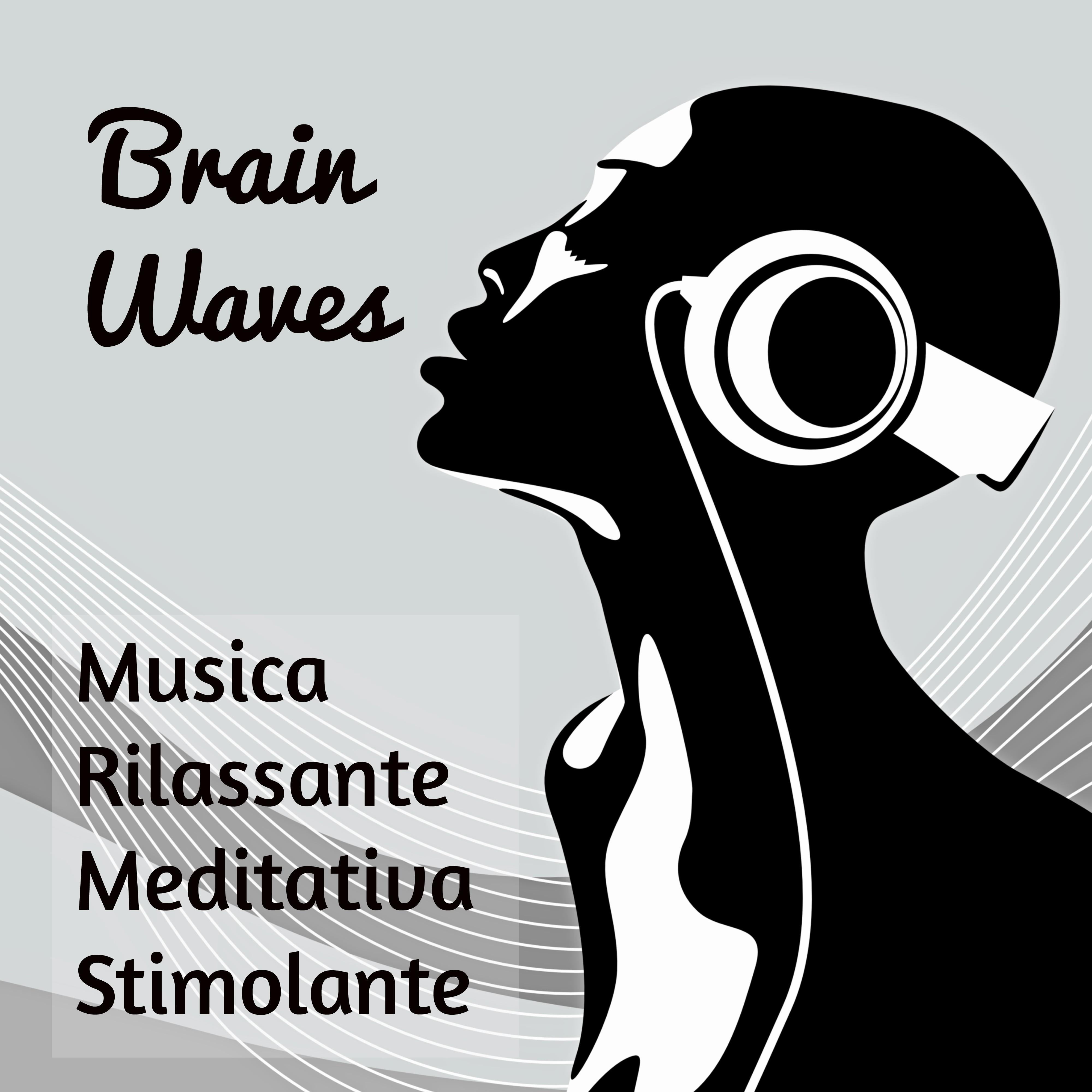 Brain Waves - Musica Rilassante Meditativa Stimolante per Migliorare la Concentrazione Potere della Mente con Suoni Strumentali New Age