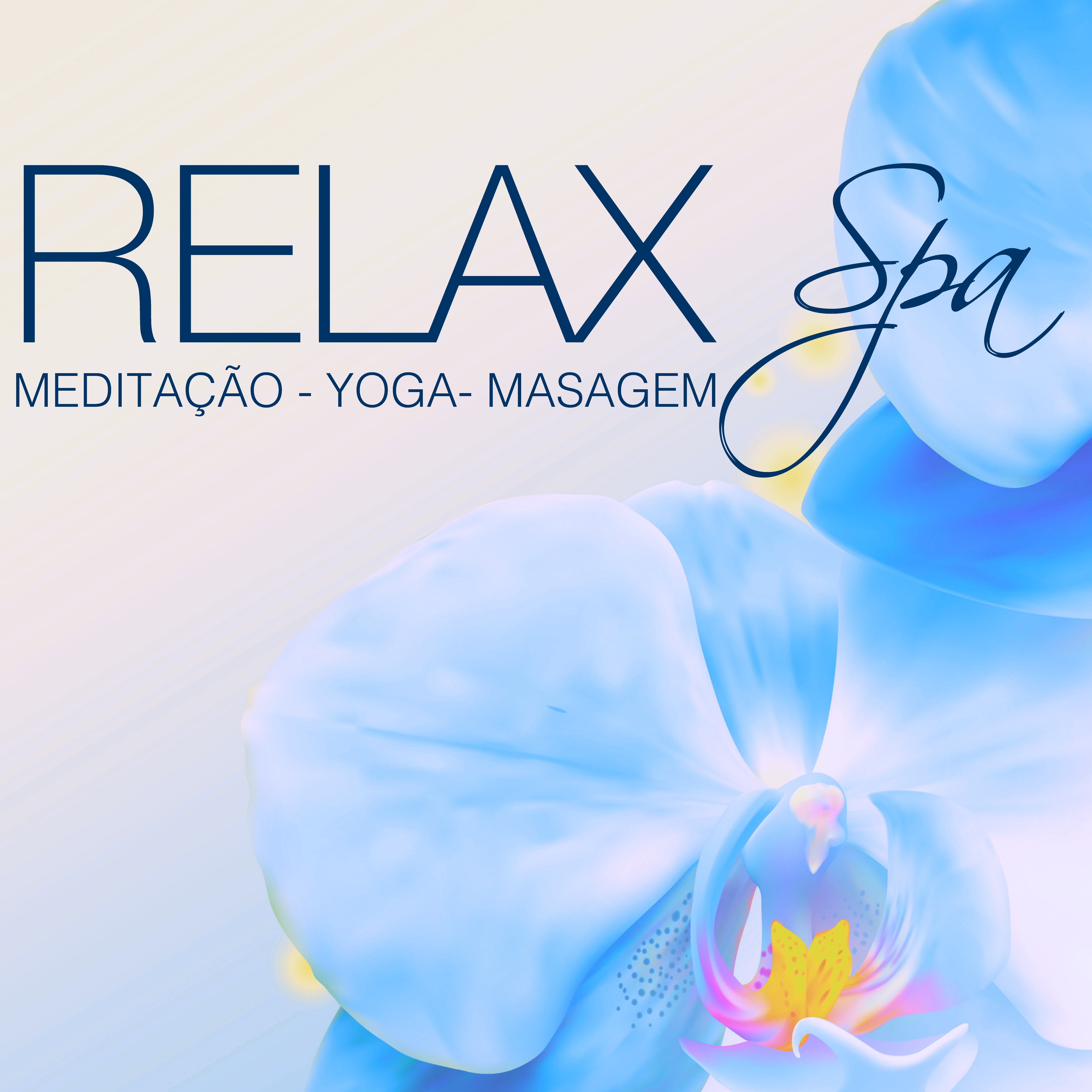 Relax Spa  Mu sica Relaxante para Medita o Zen, Relaxamento, Bom Sono, Yoga  Ali vio de Estresse