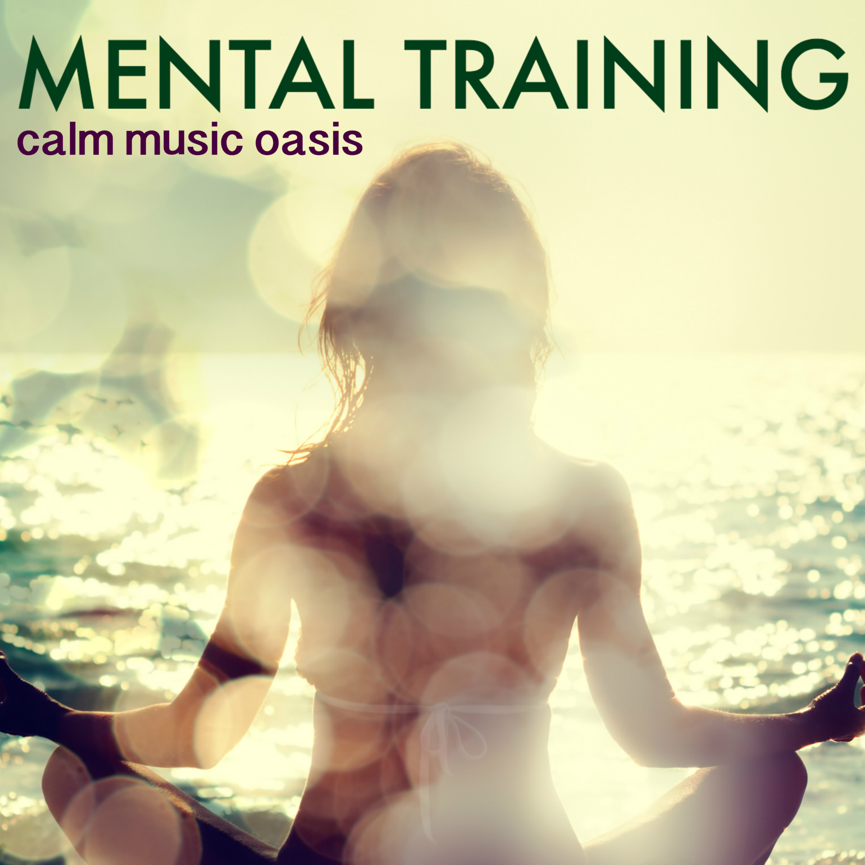Mental Training - Calm Music Oasis for Mindfulness Meditation for Studying and Relaxing